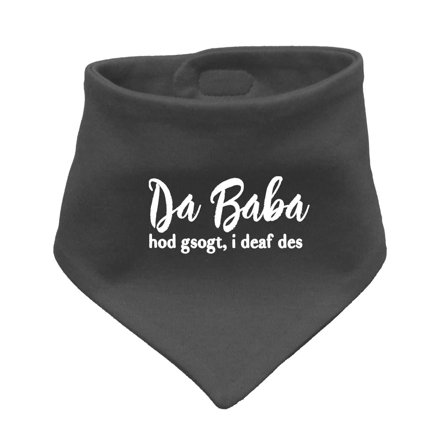 Graues Babyhalstuch in Dreiecksform mit weißem Schriftzug „Baba sogt, i deaf des!“ aus weicher Baumwolle.