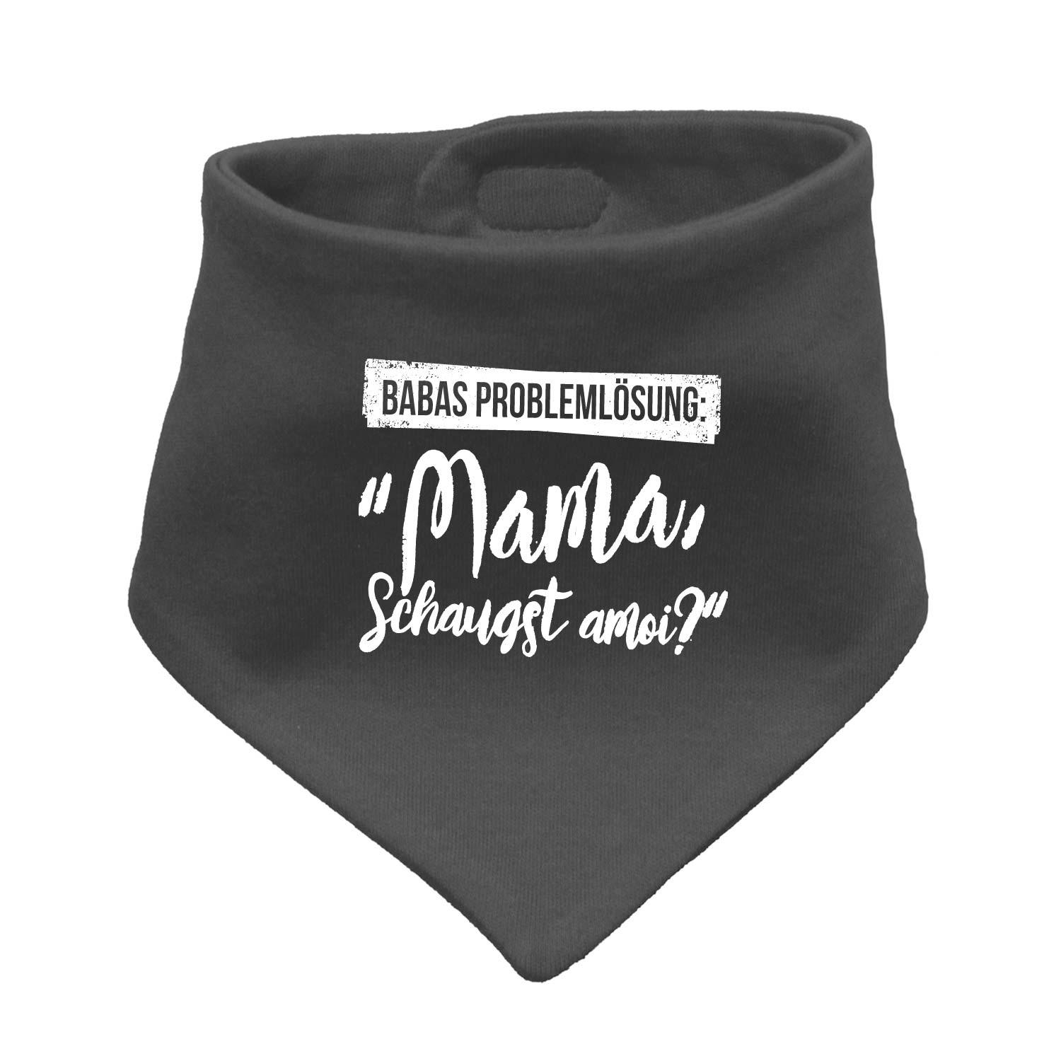 Graues Babyhalstuch Papas Problemlösung mit weißem Spruch "Mama, schaugst amoi?!" für Babys und Kleinkinder.