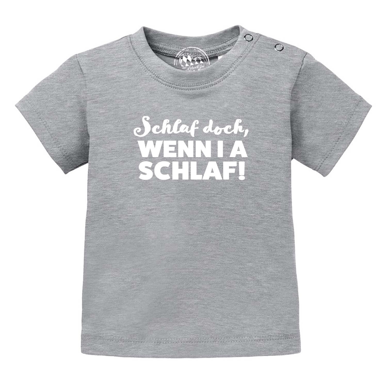 Graues Baby T-Shirt "Schlaf, wenn i a schlaf!" mit lustigem Spruch in Weiß für Neugeborene.