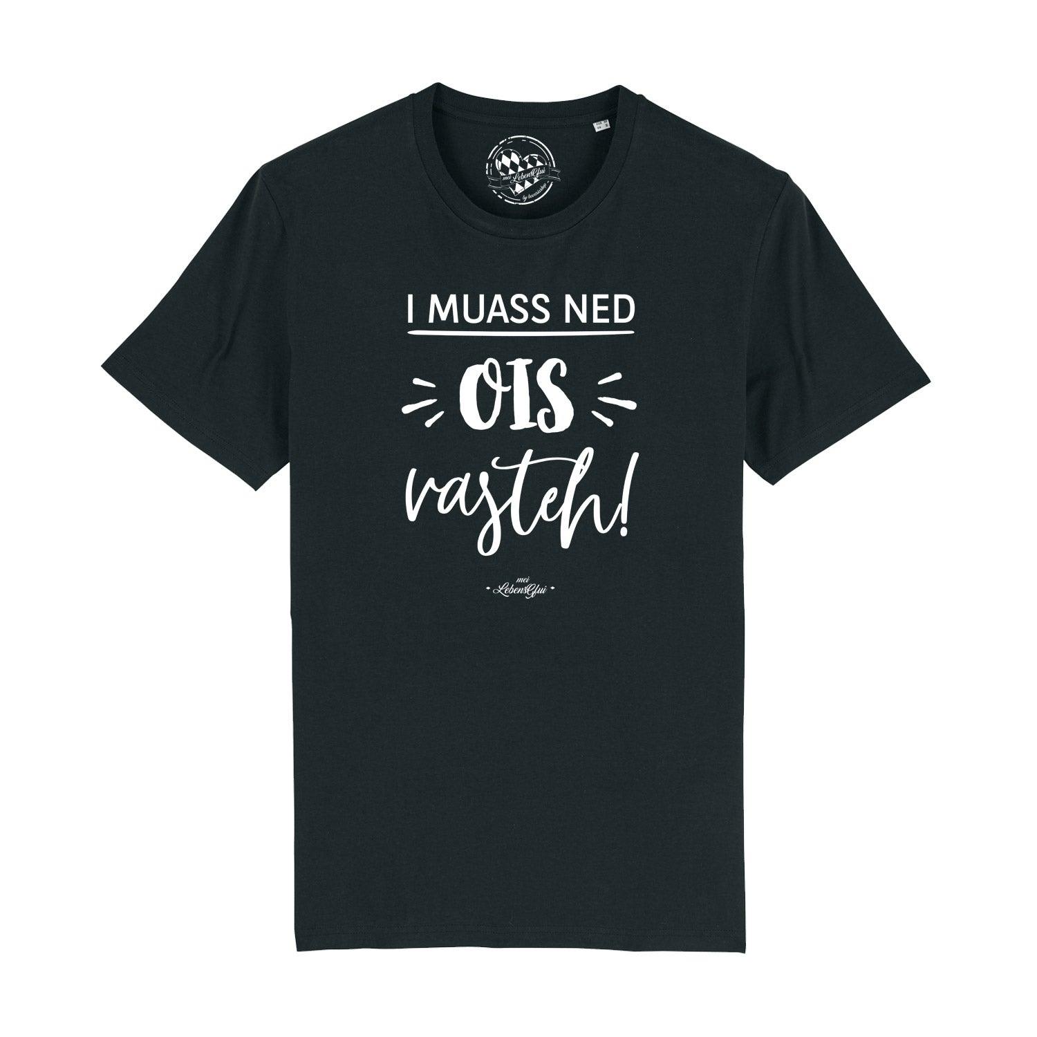 Schwarzes Herren T-Shirt "ned ois vasteh!" mit weißem bayerischem Spruch-Print auf der Brust.