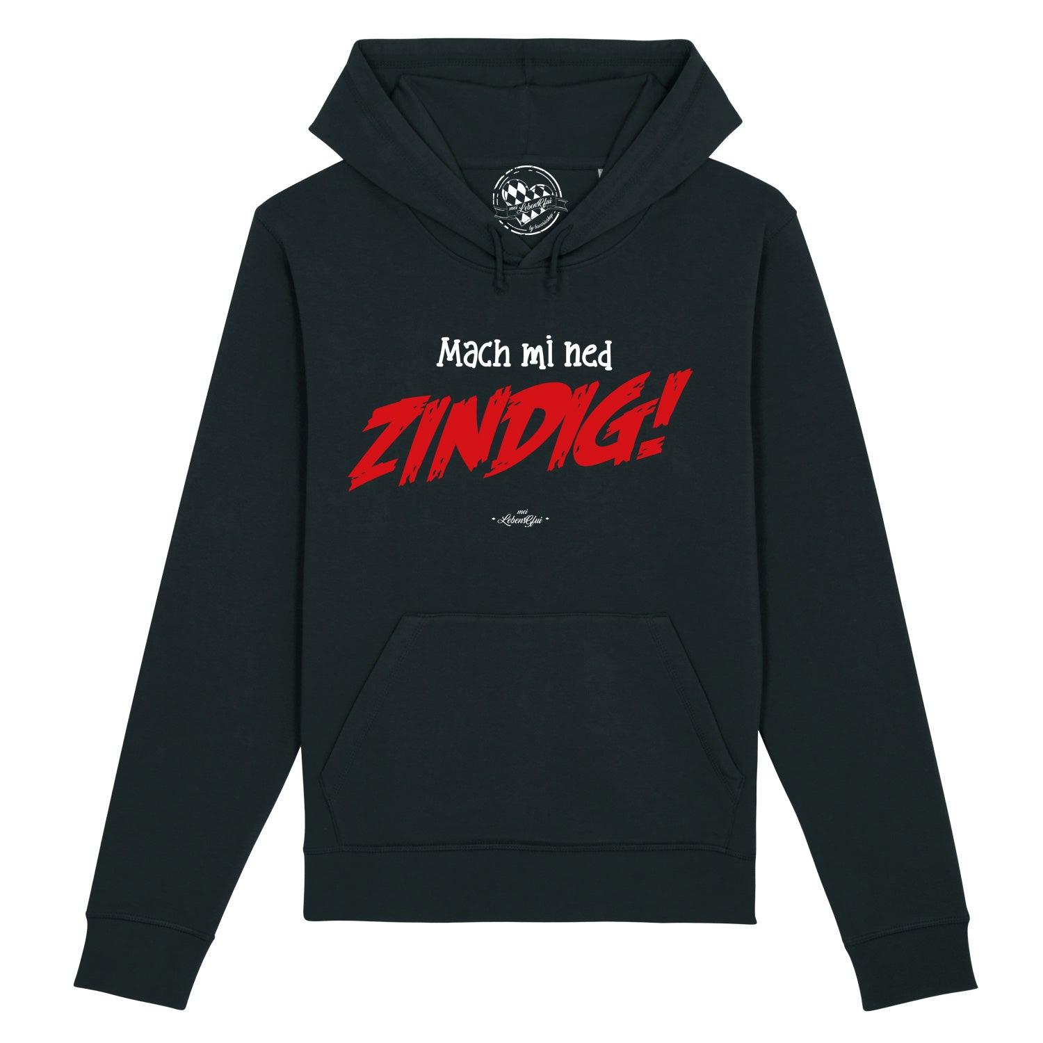 Damen Hoodie in Dunkelgrau mit weißem Schriftzug „Mach mi ned zindig!“, Kapuze, Kängurutasche, Bio-Baumwollmix.
