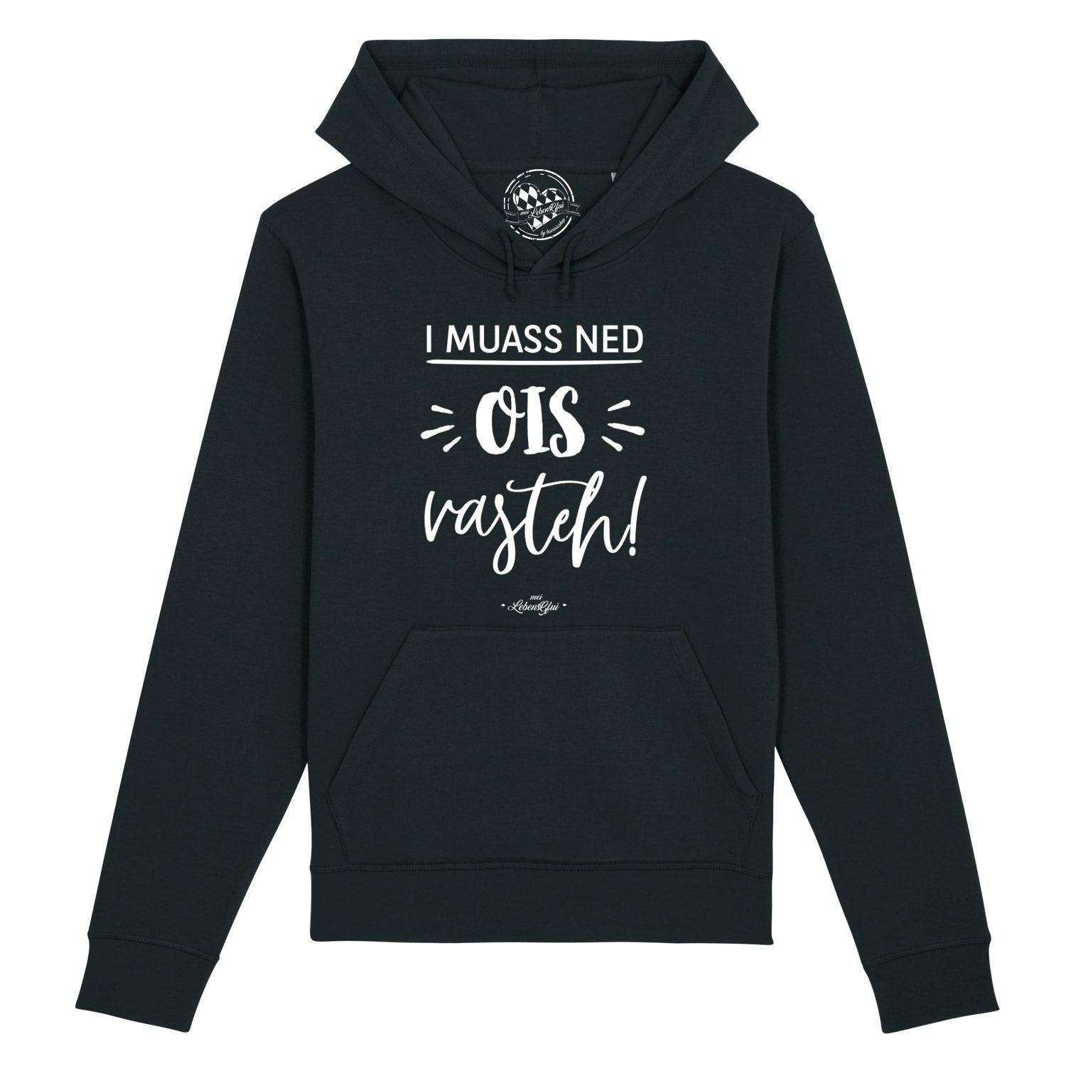 Damen Hoodie mit bayerischem Schriftzug „...ned ois vasteh!“, Kapuze, Kängurutasche, Bio-Baumwollmix, Vorderdruck.