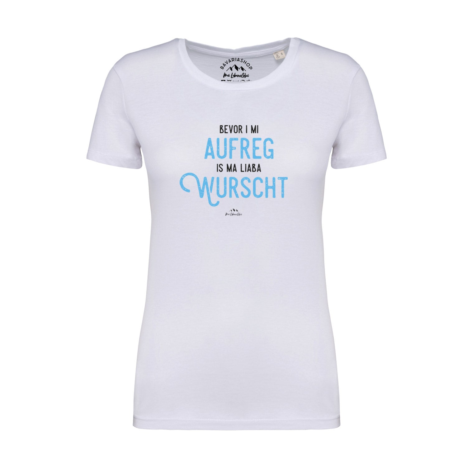 Damen T-Shirt mit bayerischem Spruch „Bevor i mi aufreg…“ und Digitaldruck auf leicht taillierter Passform aus Bio-Baumwolle.