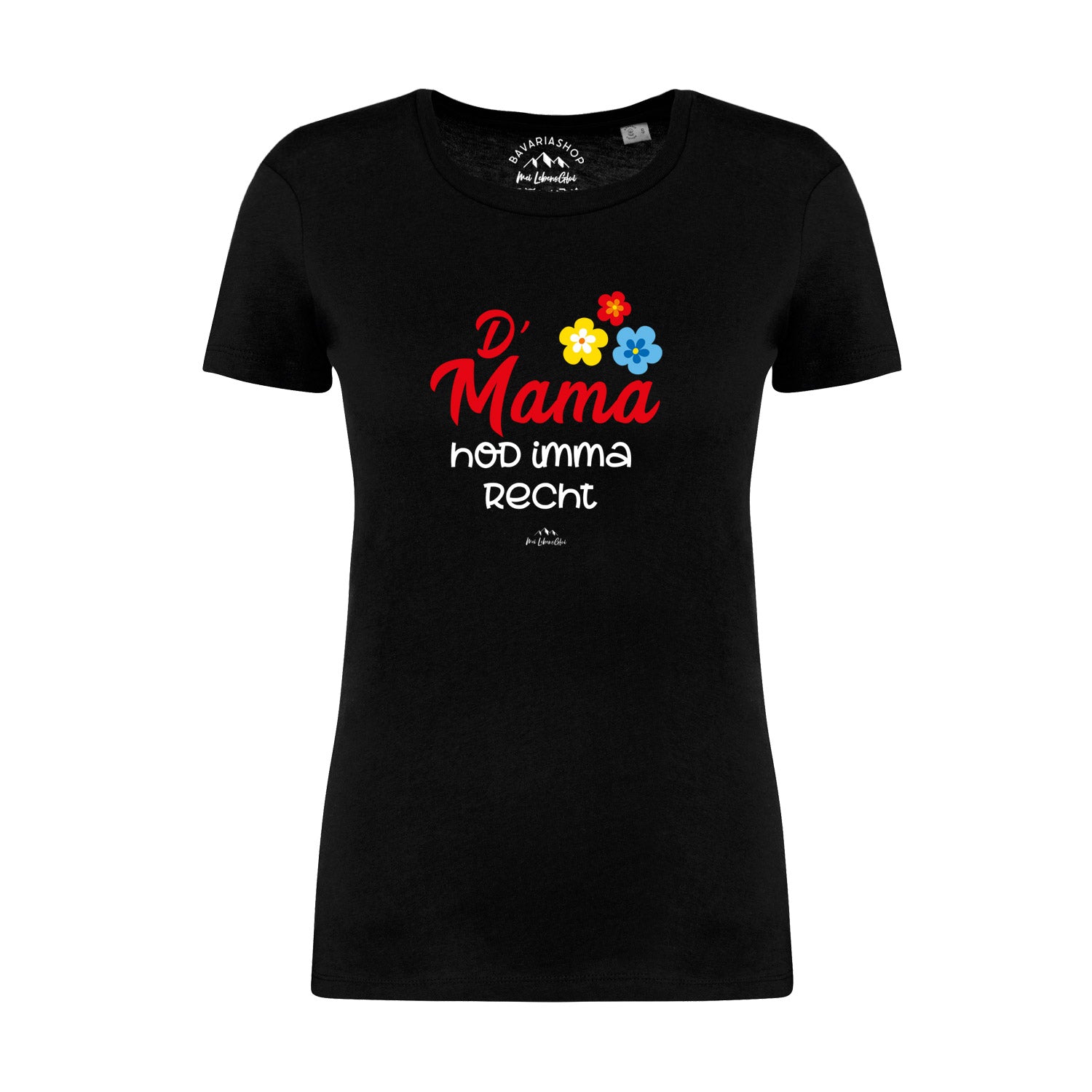 Schwarzes Damen-T-Shirt mit weißem Mundart-Schriftzug „D’ Mama hod imma recht“, aus 100 % Bio-Baumwolle.