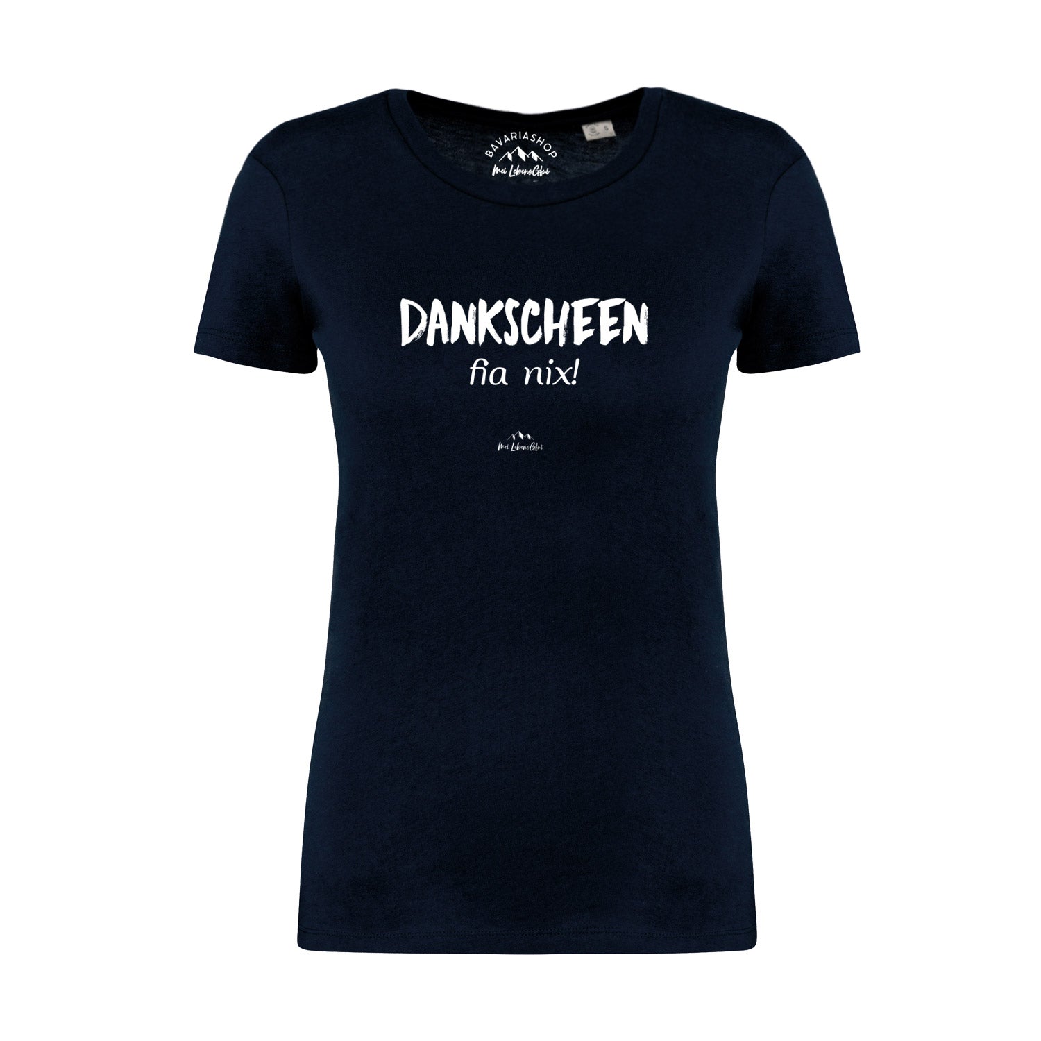 Damen T-Shirt mit bayerischem Schriftzug „Dankscheen – fia nix!“, Rundhals, glatter Stoff aus 100 % Bio-Baumwolle.