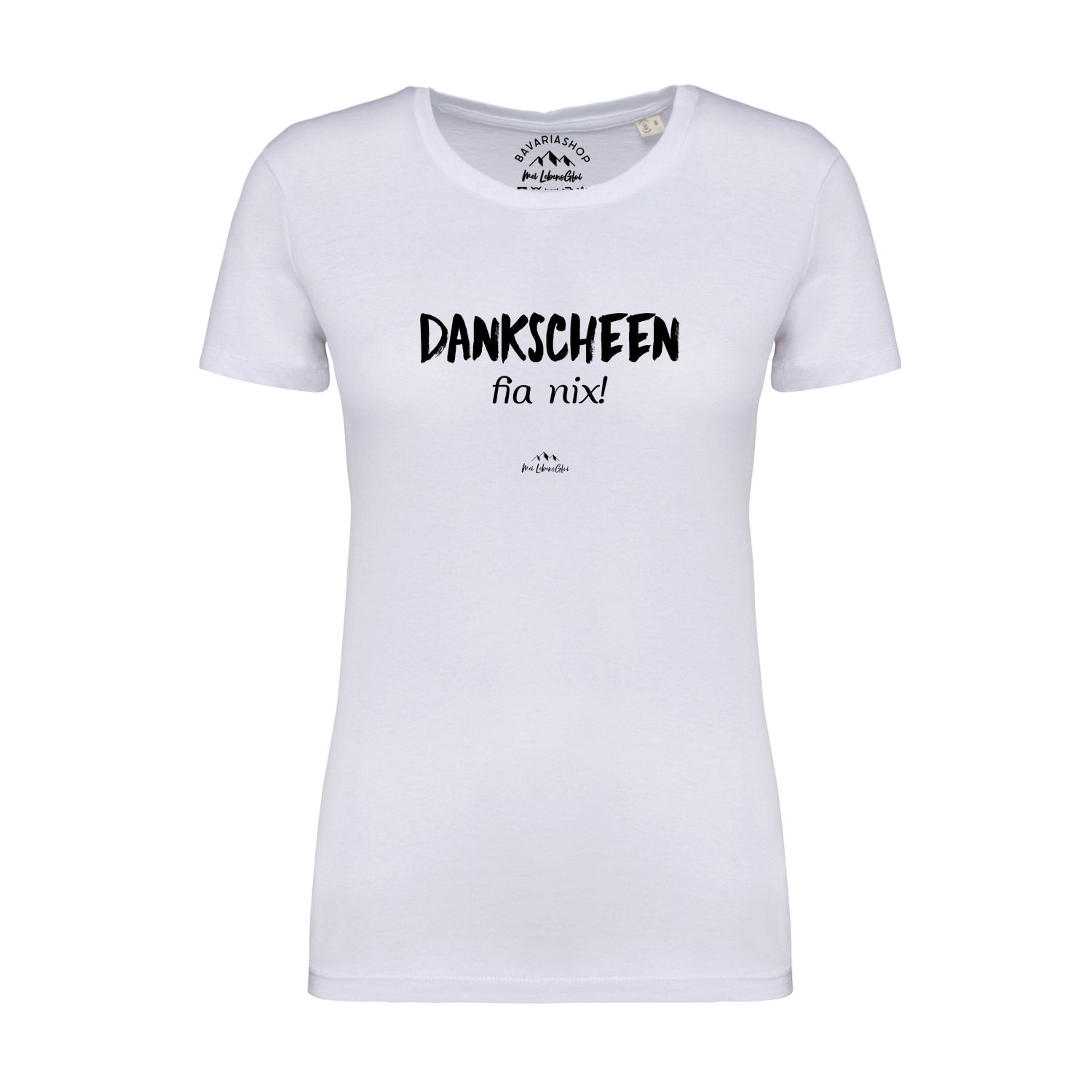 Damen T-Shirt mit bayerischem Schriftzug „Dankscheen – fia nix!“, kurzärmelig, aus 100 % Bio-Baumwolle.