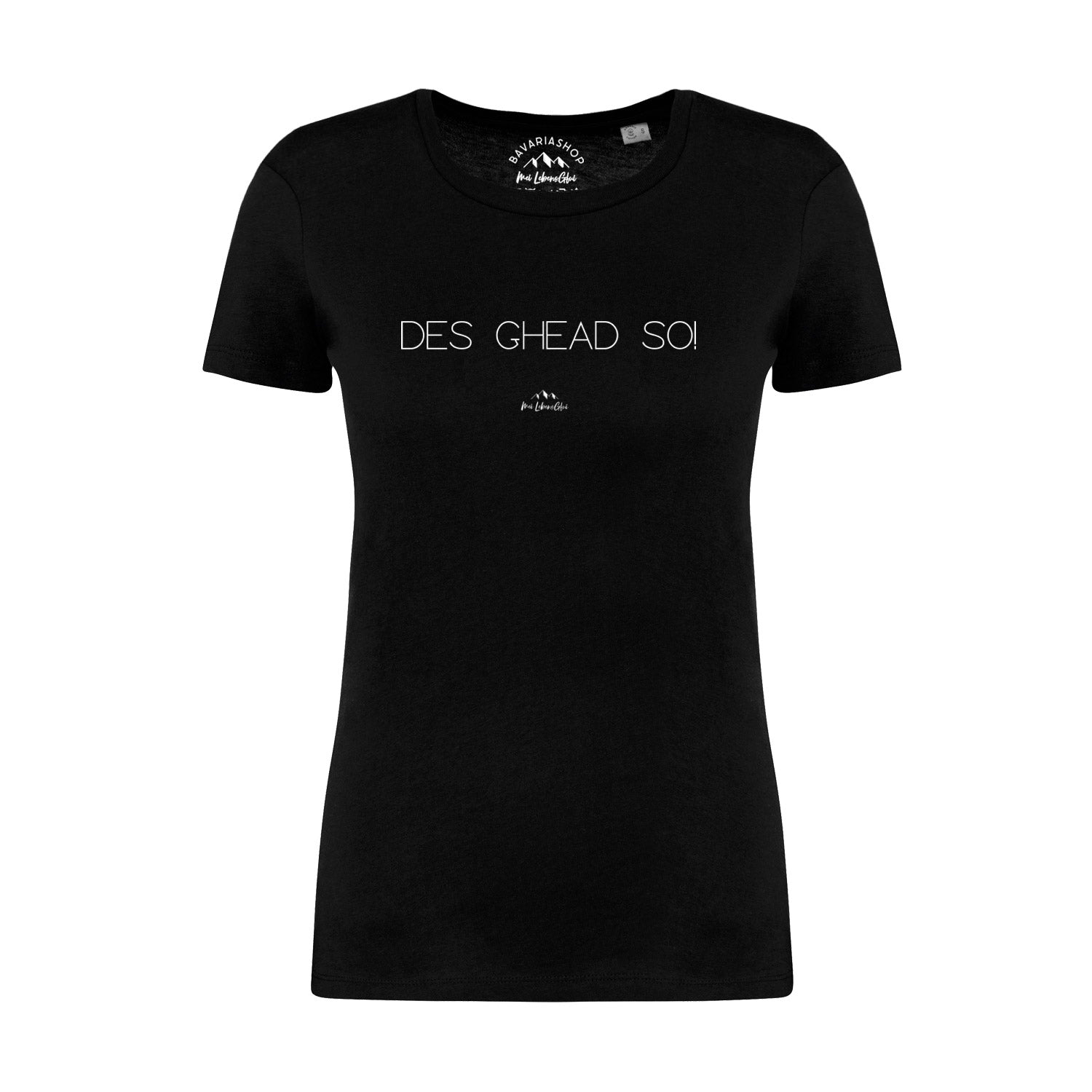 Damen T-Shirt mit bayerischem Schriftzug „Des ghead so!“, kurzärmelig, Bio-Baumwolle, schwarz.