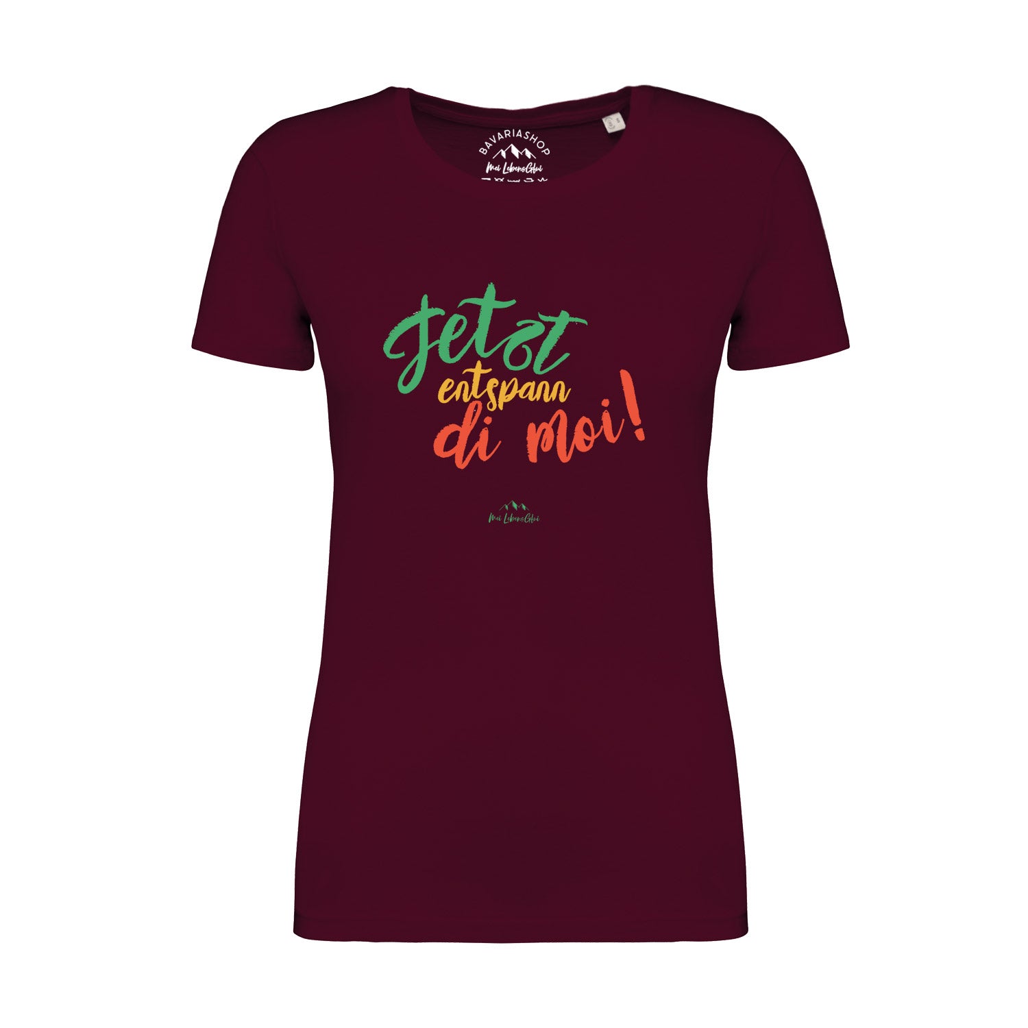 Damen T-Shirt mit Aufdruck „Entspann di moi...“ in weinrot, aus 100 % Bio-Baumwolle, bayerisches Mundart-Gwand.