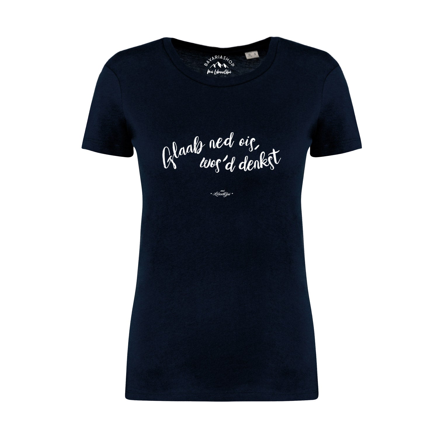 Damen T-Shirt mit bayerischem Schriftzug „Glaab ned ois...“, Rundhalsausschnitt, aus 100 % Bio-Baumwolle, dunkelblau.