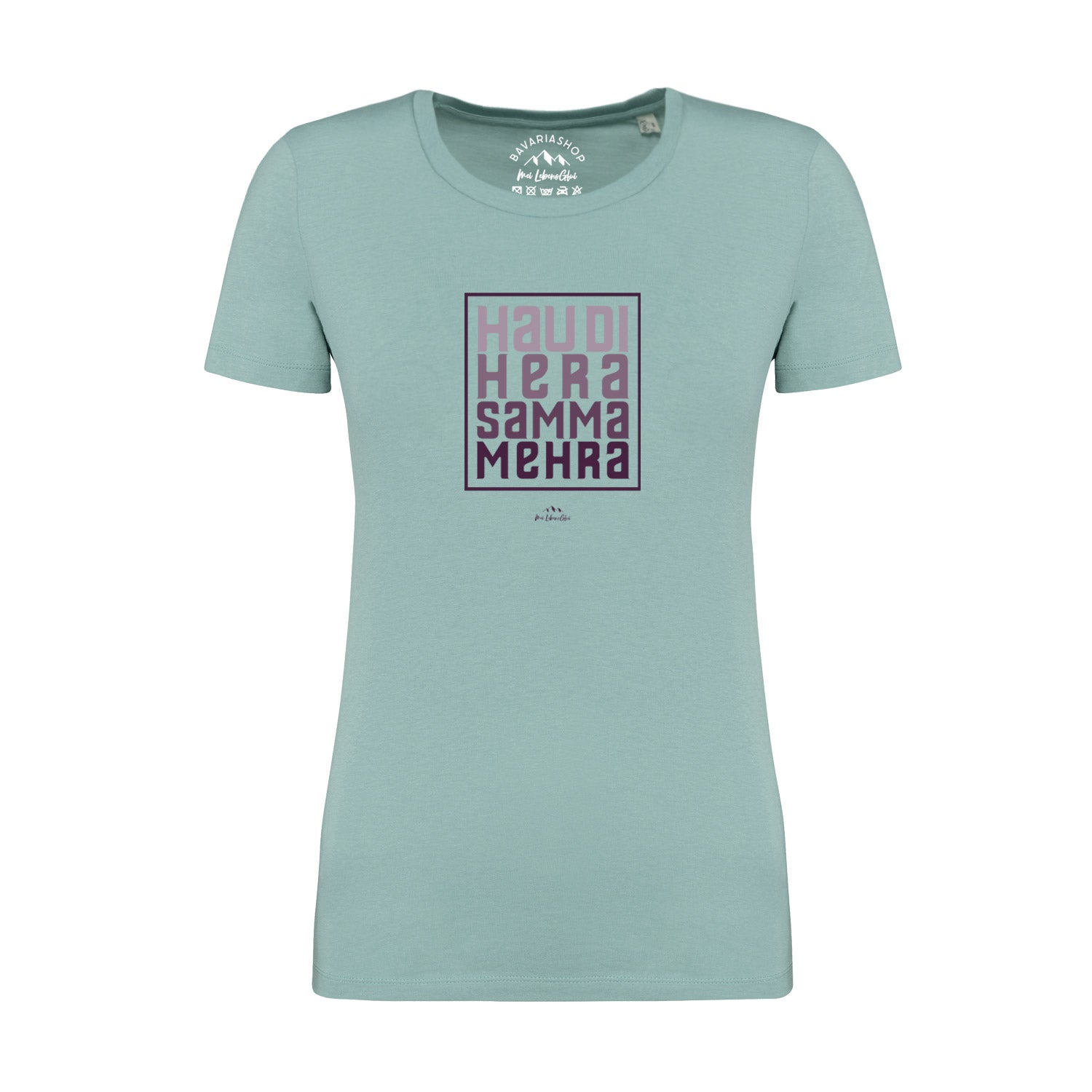 Damen T-Shirt in Pastellgrün mit bayerischem Schriftzug „Hau di hera“, Rundhalsausschnitt, 100 % Bio-Baumwolle.
