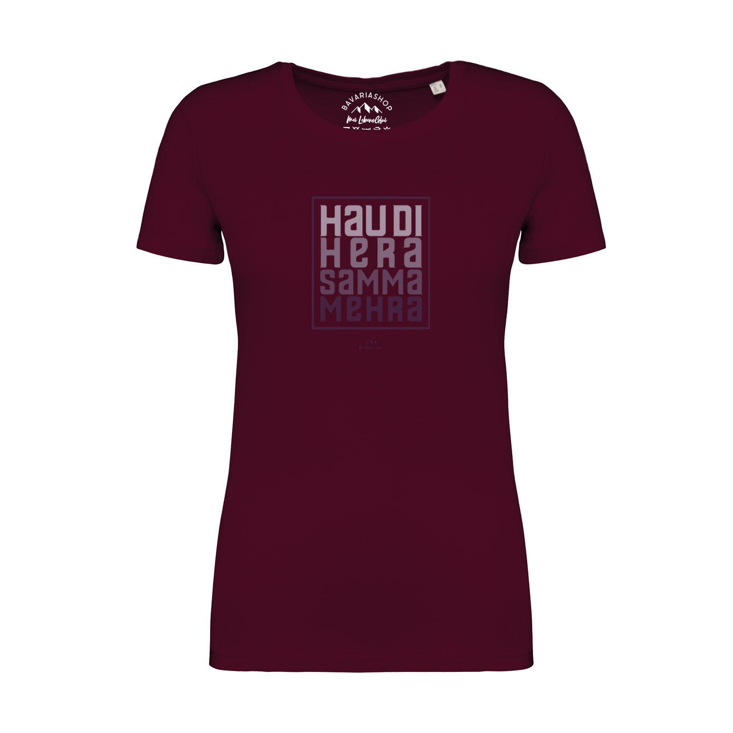 Weinrotes Damen-T-Shirt mit weißem Schriftzug "Hau di hera", Kurzarm, Rundhalsausschnitt, 100 % Bio-Baumwolle.