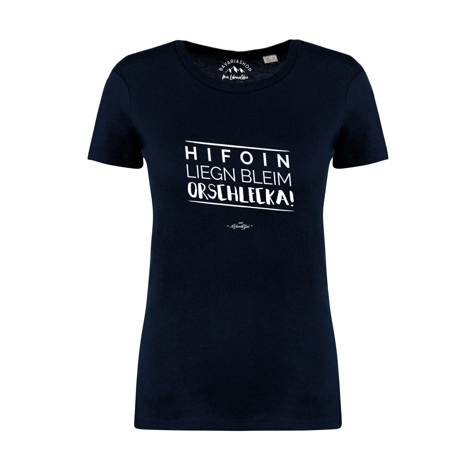 Damen T-Shirt mit bayerischem Schriftzug „Hifoin liegn bleim...“, Rundhals, aus 100 % Bio-Baumwolle, dunkelblau.