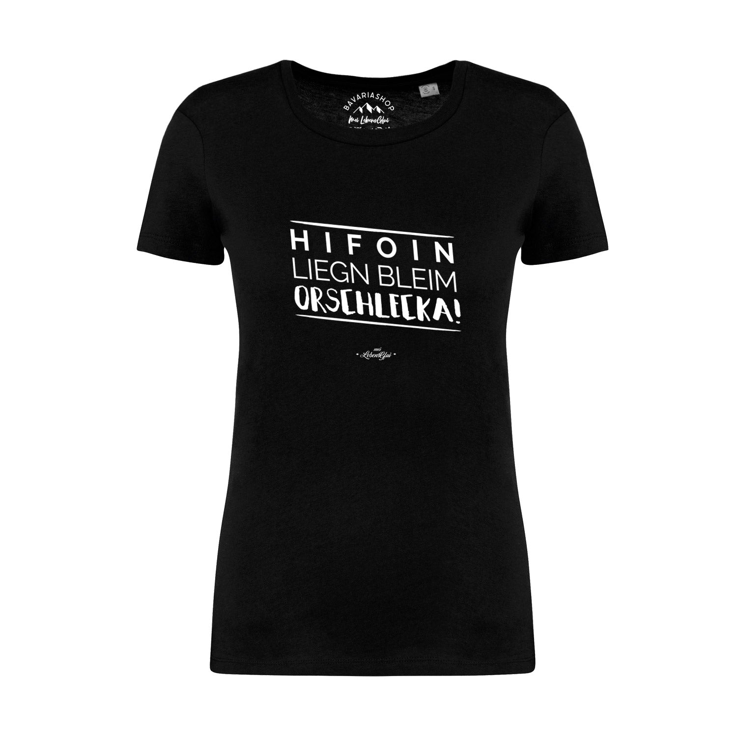 Damen T-Shirt mit Aufdruck „Hifoin liegn bleim…“ in bayerischer Mundart, aus Bio-Baumwolle, schwarzer Stoff.
