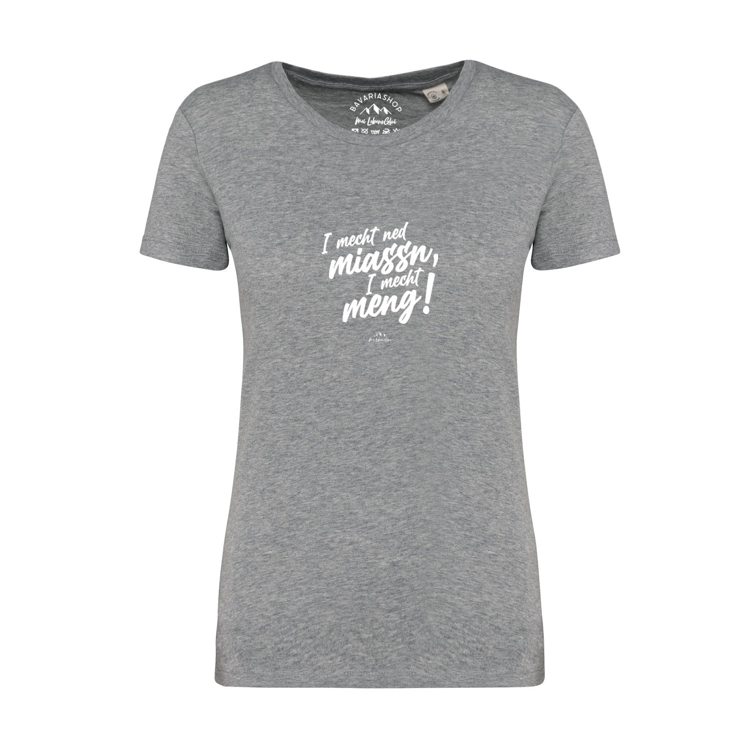 Damen T-Shirt "I mecht ned miassn..."