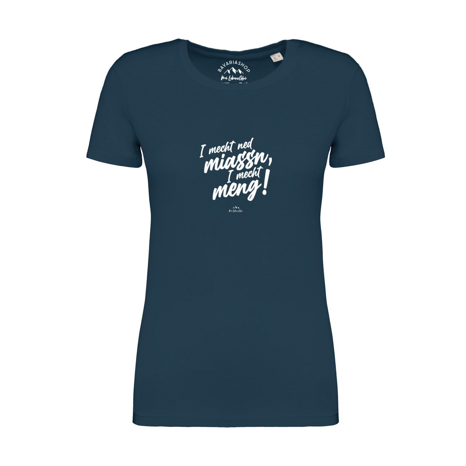 Damen T-Shirt mit Schriftzug „I mecht ned miassn...“, Rundhalsausschnitt, aus 100 % Bio-Baumwolle, pfauenblau.