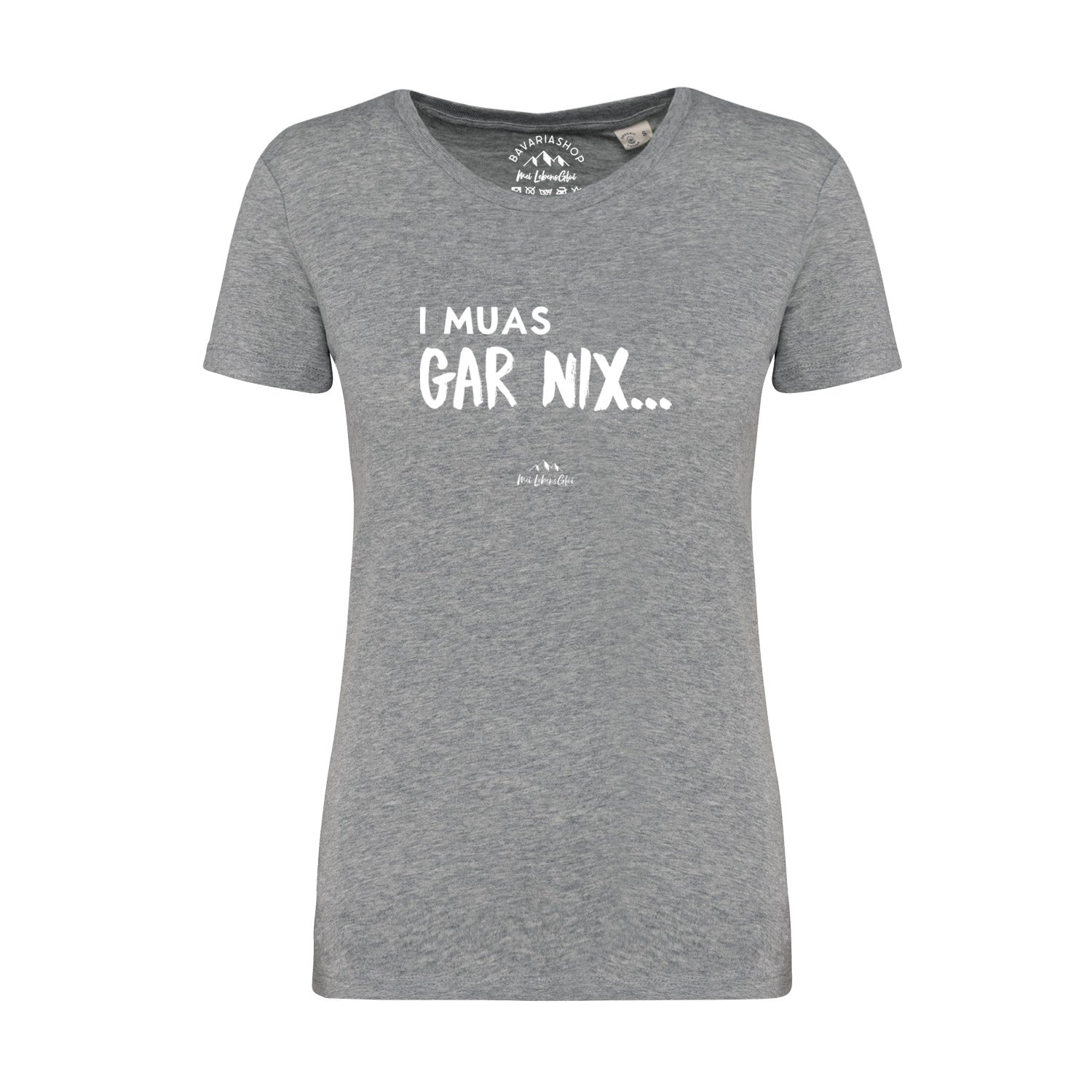 Damen T-Shirt "I muas gar nix…"