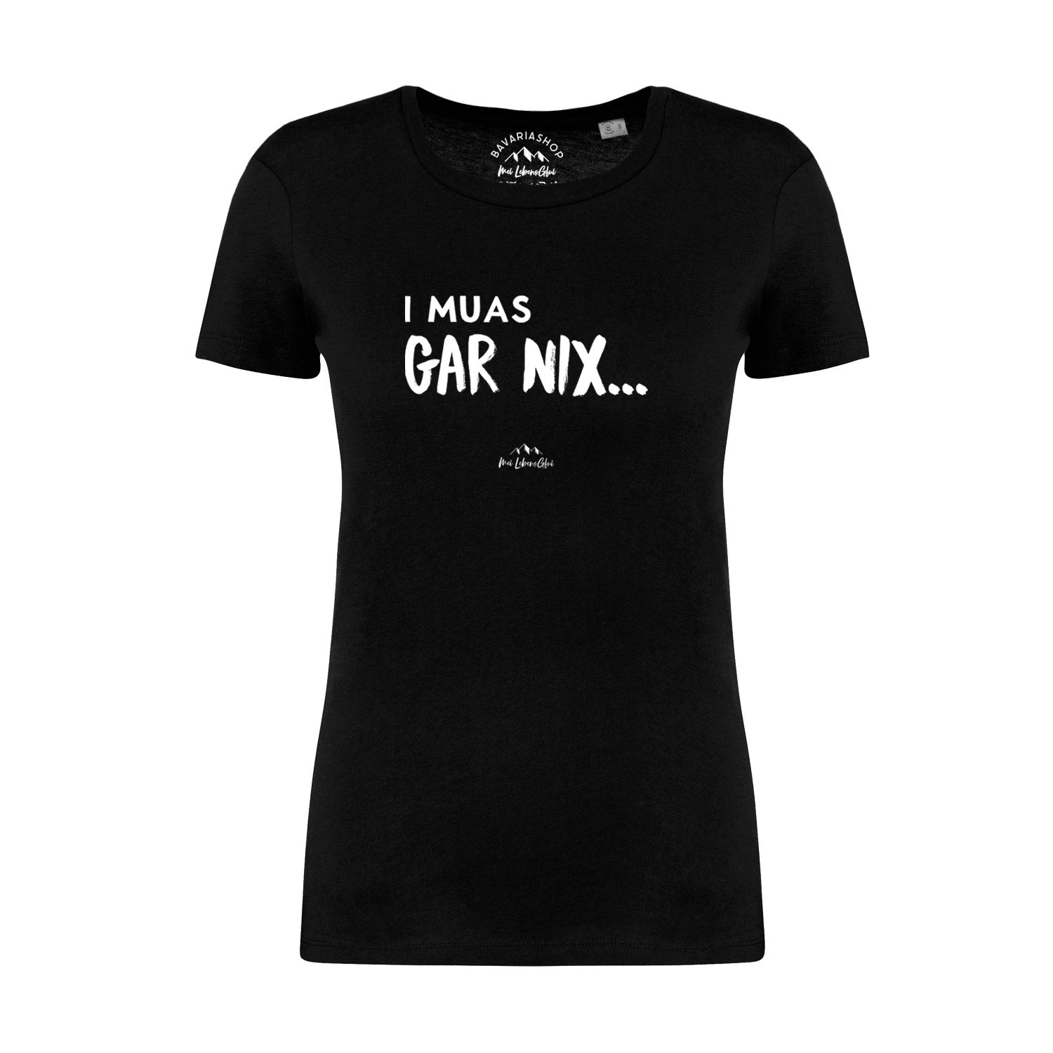 Damen T-Shirt mit Schriftzug „I muas gar nix...“, Rundhals, kurzärmelig, aus 100 % Bio-Baumwolle, schwarz.