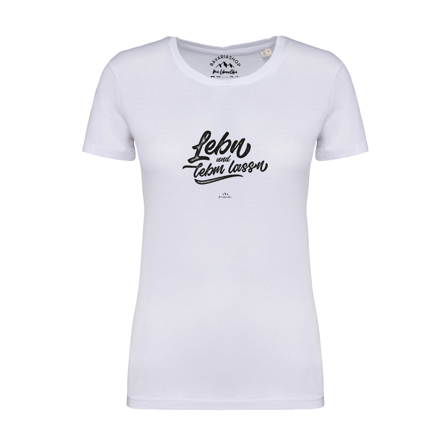 Weißes Damen-T-Shirt mit schwarzem Schriftzug „Lebn und lebm lassn“ in bayerischer Mundart, aus 100 % Bio-Baumwolle.