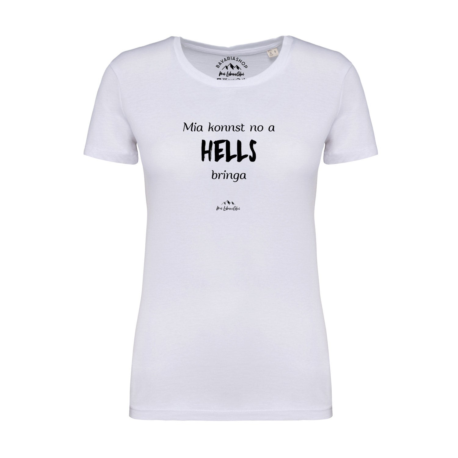 Damen T-Shirt mit bayerischem Schriftzug „Mia konnst no a Hells bringa“, Rundhalsausschnitt, 100 % Bio-Baumwolle.