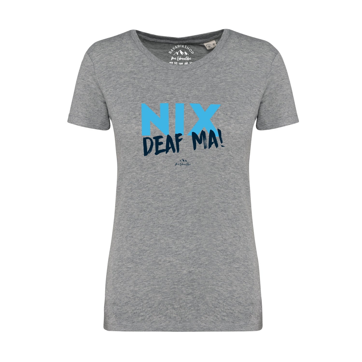 Graues Damen-T-Shirt mit Aufschrift „Nix deaf ma“ in Weiß, kurzärmelig, aus 100 % Bio-Baumwolle.