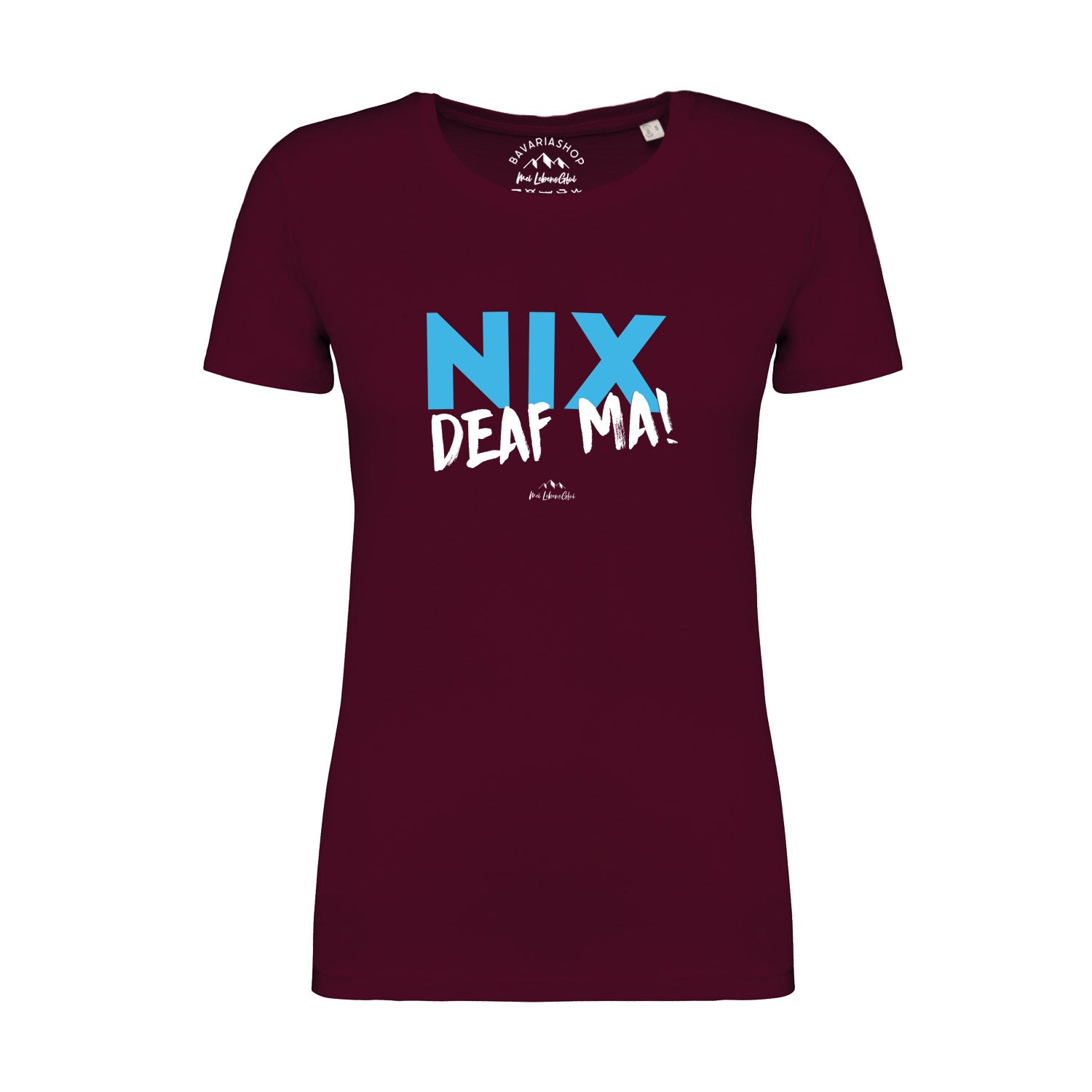 Weinrotes Damen-T-Shirt mit weißem Schriftzug "Nix deaf ma", kurzärmelig, aus 100 % Bio-Baumwolle.