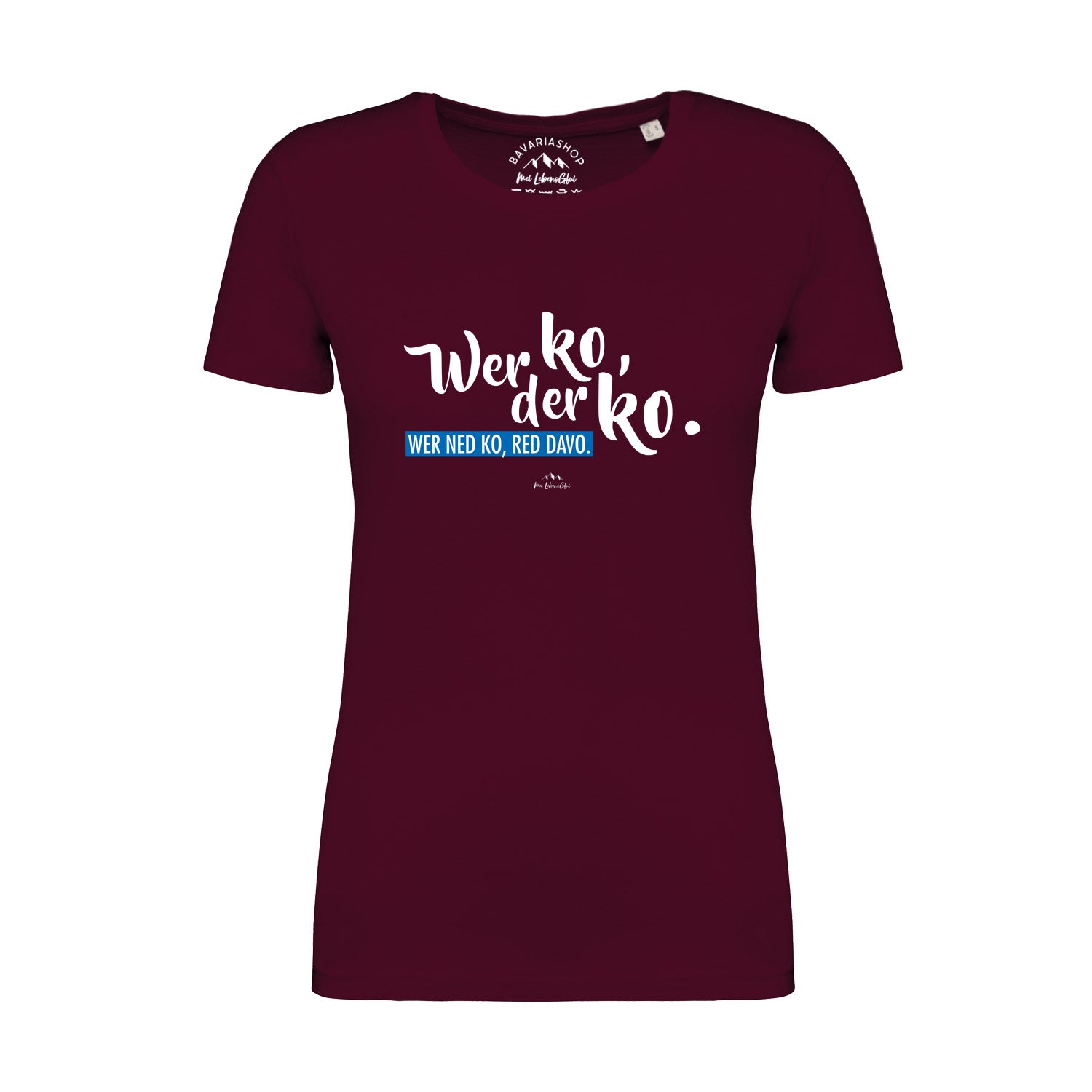 Weinrotes Damen T-Shirt mit weißem Aufdruck „Wer ko, der ko“ aus Bio-Baumwolle, Rundhals, kurzärmelig.