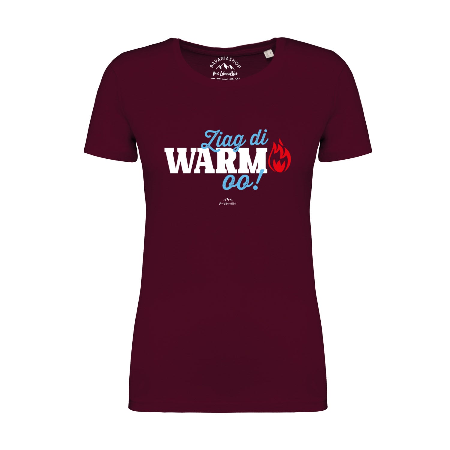Weinrotes Damen-T-Shirt mit weißem Frontprint „Ziag di warm oo!“, tailliert, aus 100 % Bio-Baumwolle.