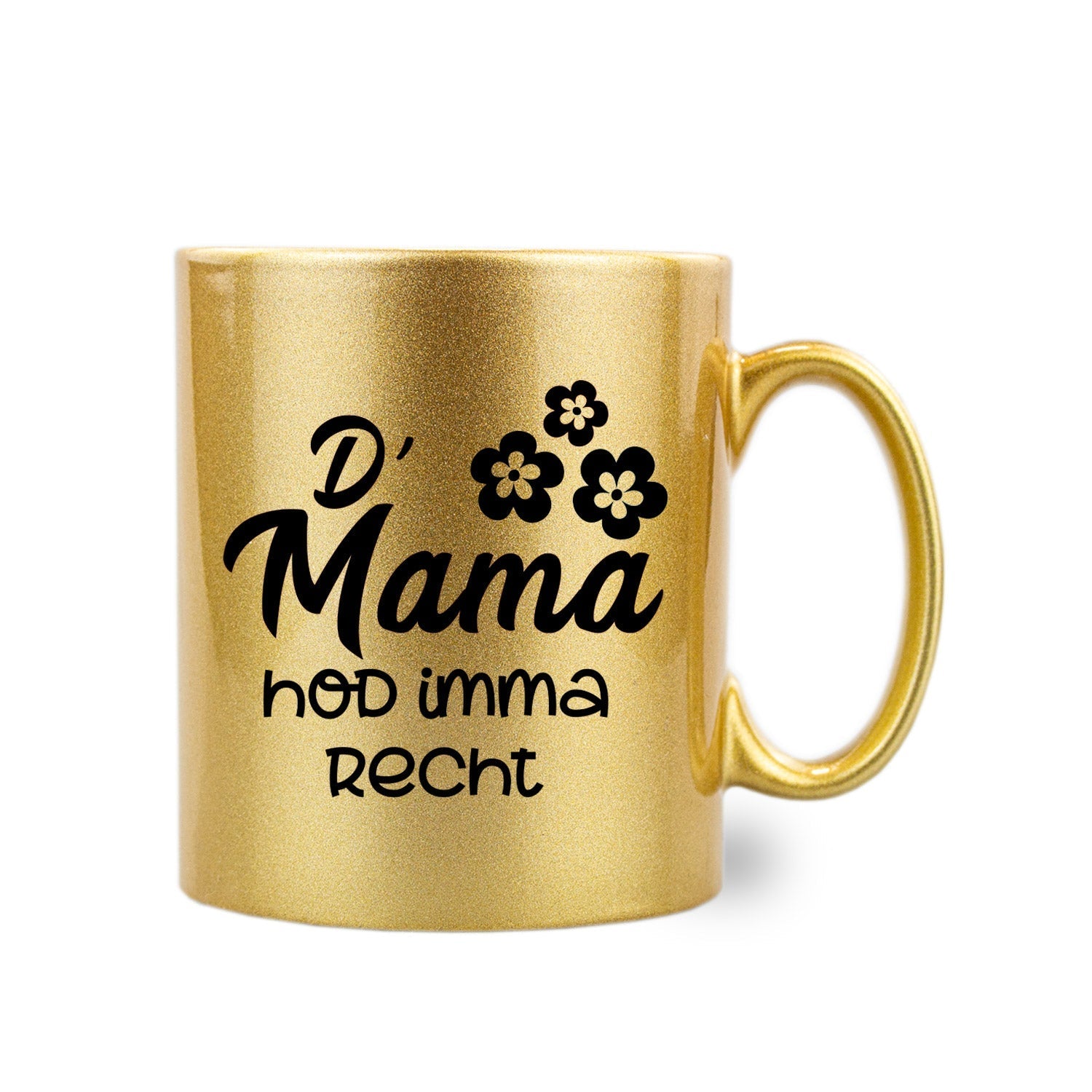 Goldene Glitzertasse mit schwarzem Schriftzug "D´Mama hod imma recht" gegenüber dem Henkel, Füllmenge 330 ml.