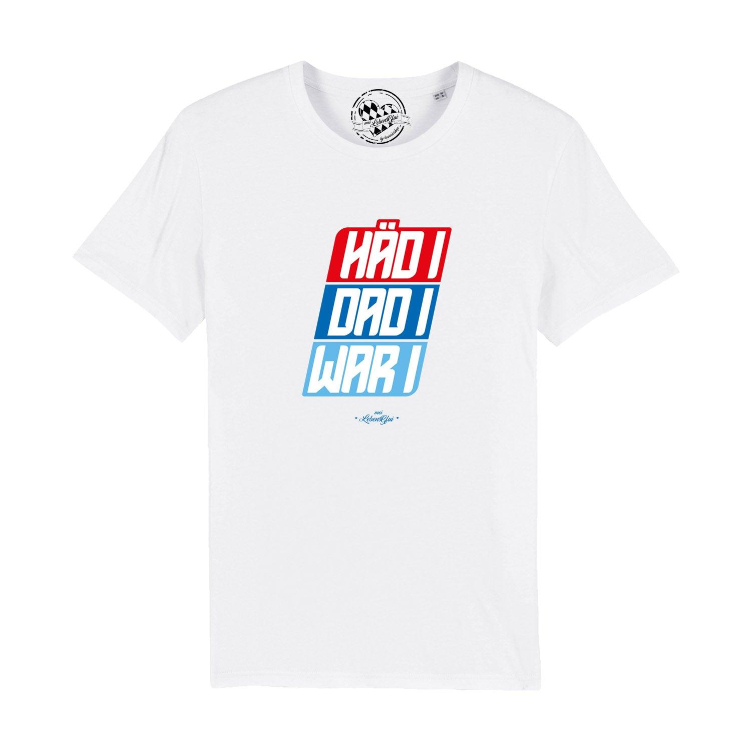 Herren T-Shirt "Häd i, dad i, war i" - bavariashop - mei LebensGfui