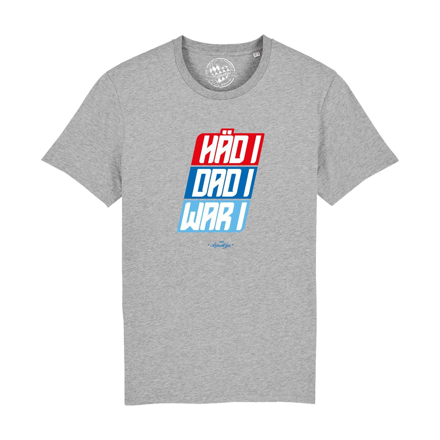 Herren T-Shirt "Häd i, dad i, war i" - bavariashop - mei LebensGfui