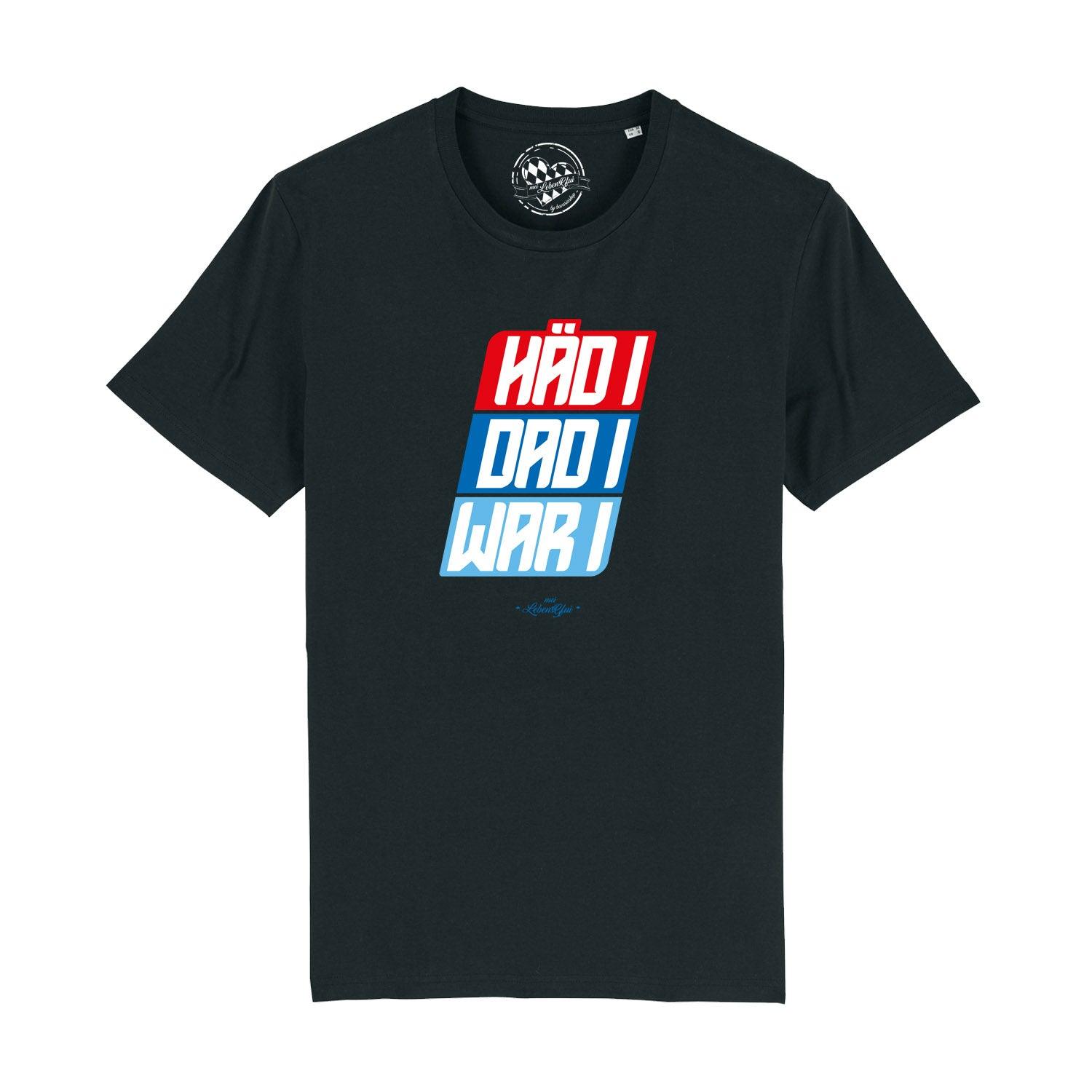 Herren T-Shirt "Häd i, dad i, war i" - bavariashop - mei LebensGfui