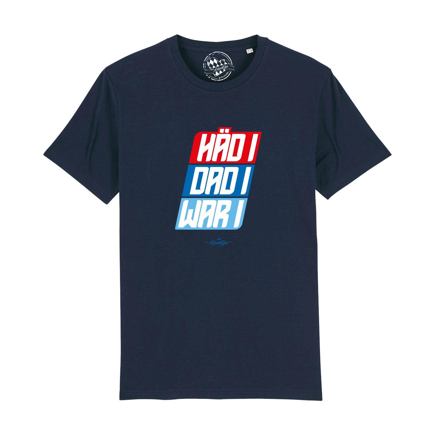 Herren T-Shirt "Häd i, dad i, war i" - bavariashop - mei LebensGfui