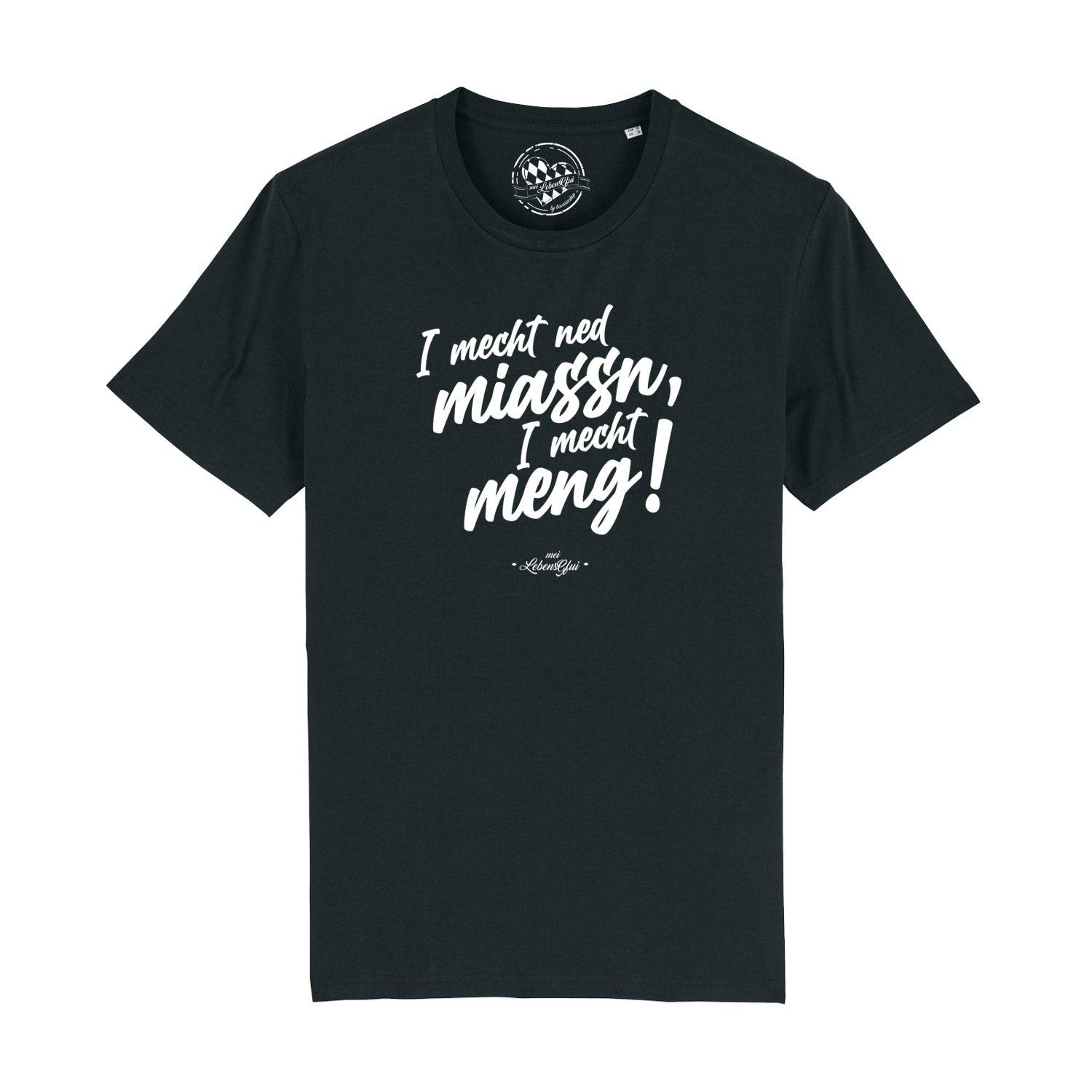 Herren T-Shirt mit bayerischem Mundart-Spruch "I mecht ned miassn...", Rundhalsausschnitt, 100 % Bio-Baumwolle.