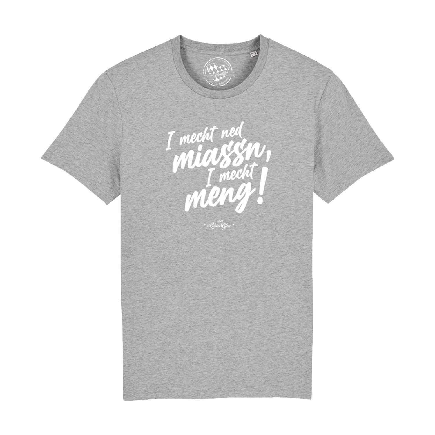 Herren T-Shirt mit bayerischem Schriftzug "I mecht ned miassn...", Rundhals, aus 100 % Bio-Baumwolle.