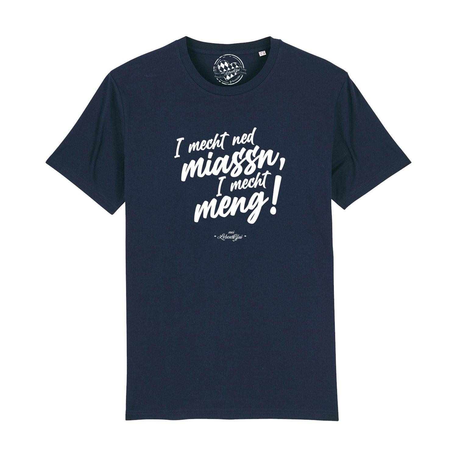Herren T-Shirt mit bayerischem Schriftzug „I mecht ned miassn...“, Rundhals, aus 100 % Bio-Baumwolle.