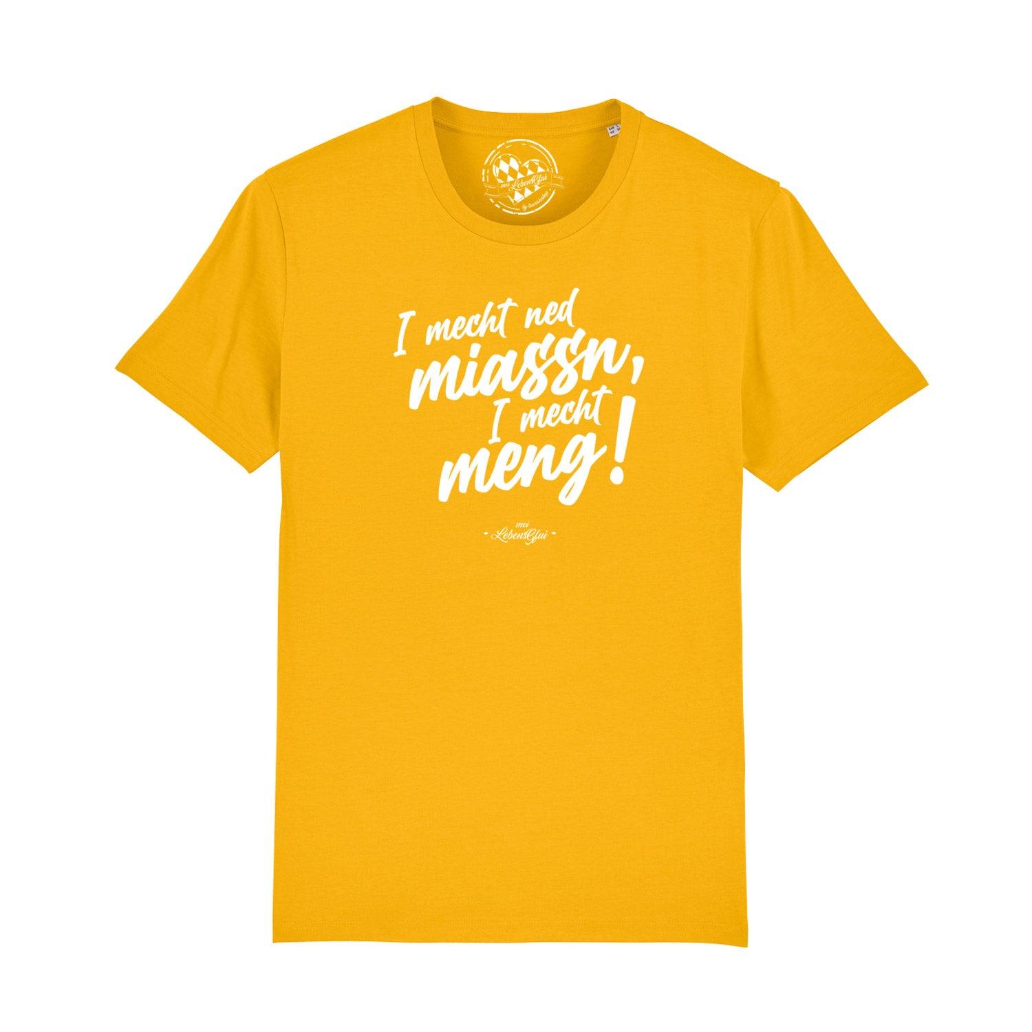 Herren T-Shirt mit bayerischem Mundart-Schriftzug „I mecht ned miassn...“, aus 100 % Bio-Baumwolle.