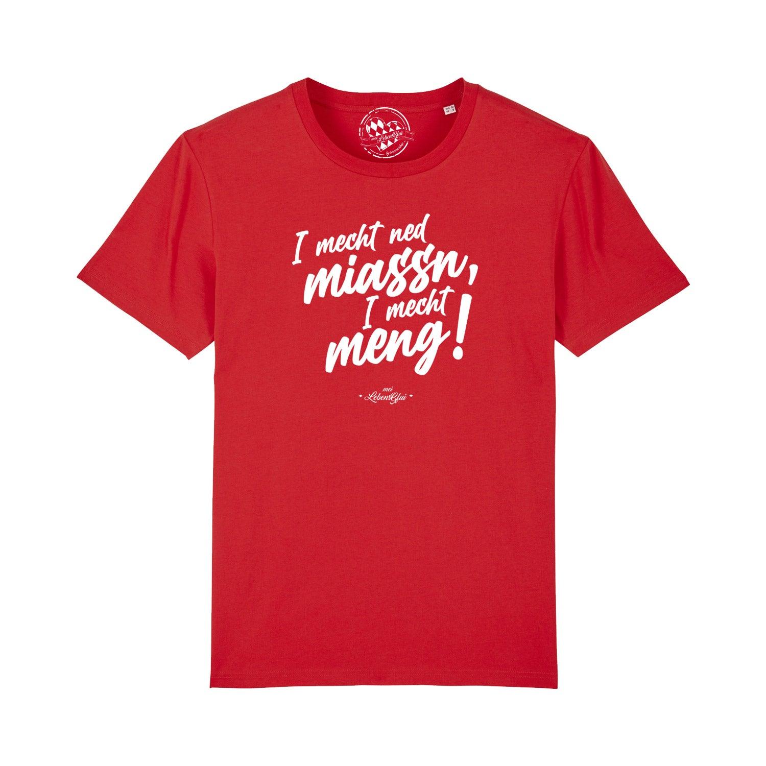 Herren T-Shirt mit bayerischem Dialekt-Schriftzug „I mecht ned miassn...“, Digitaldruck auf Bio-Baumwolle