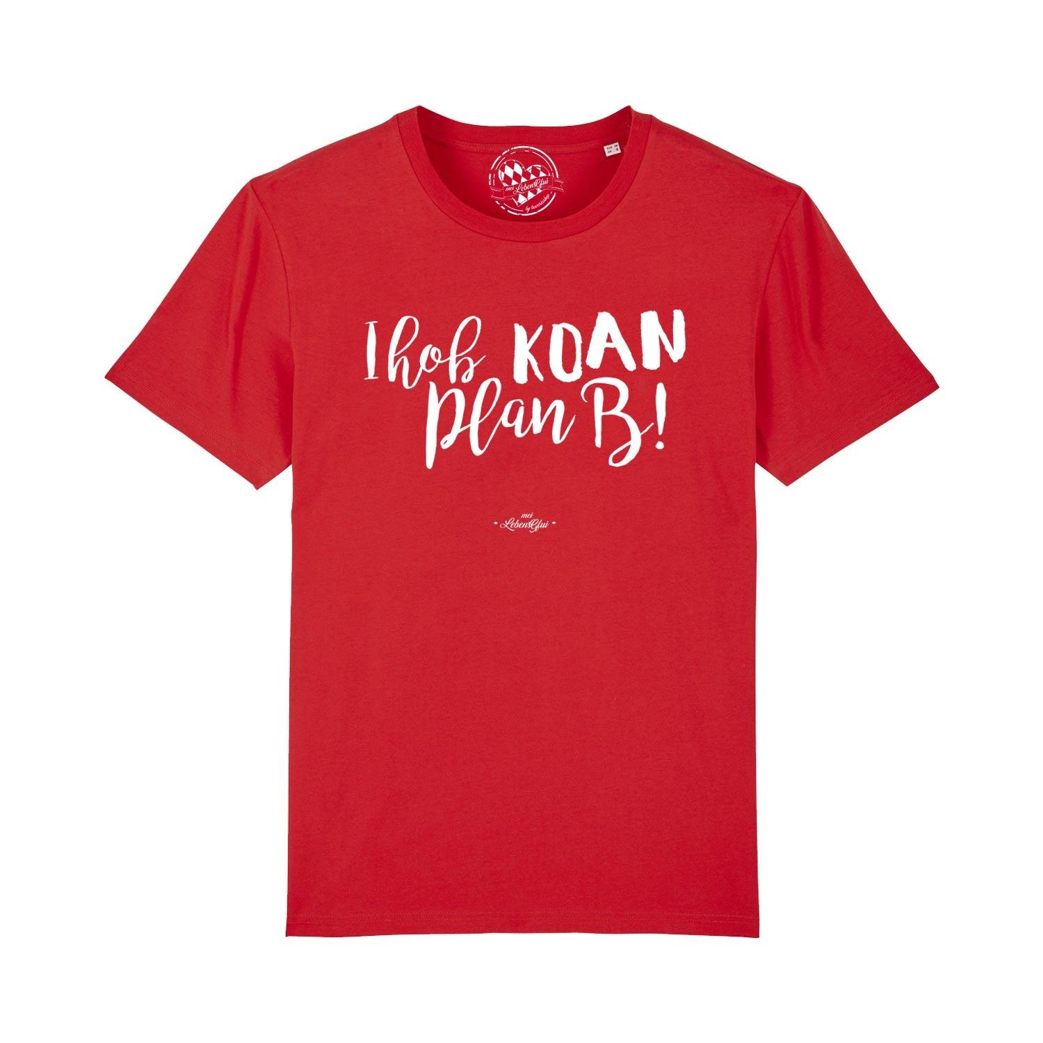 Herren T-Shirt mit bayerischem Mundart-Schriftzug „Koan Plan B...“ auf der Vorderseite, aus 100 % Bio-Baumwolle.