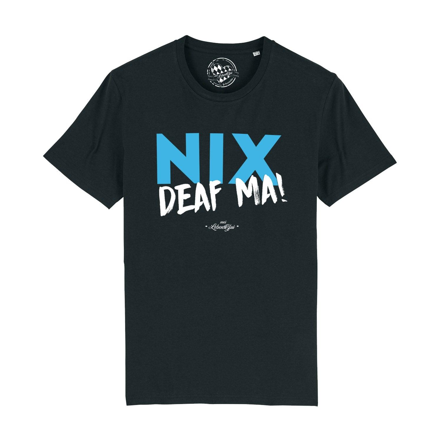 Schwarzes Herren T-Shirt mit weißem Frontprint „Nix deaf ma“, Rundhalsausschnitt, aus 100 % Bio-Baumwolle.