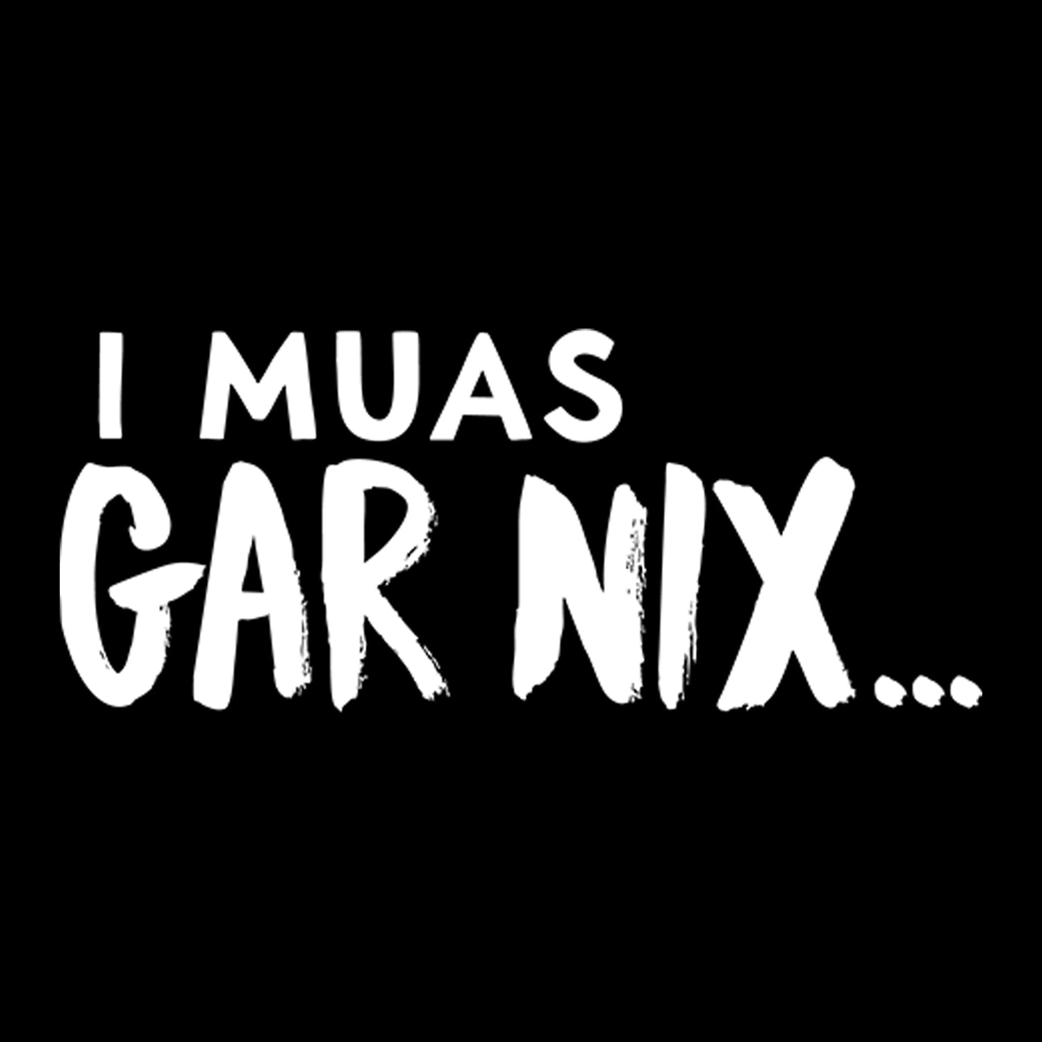 Hoodie "I muas gar nix…"
