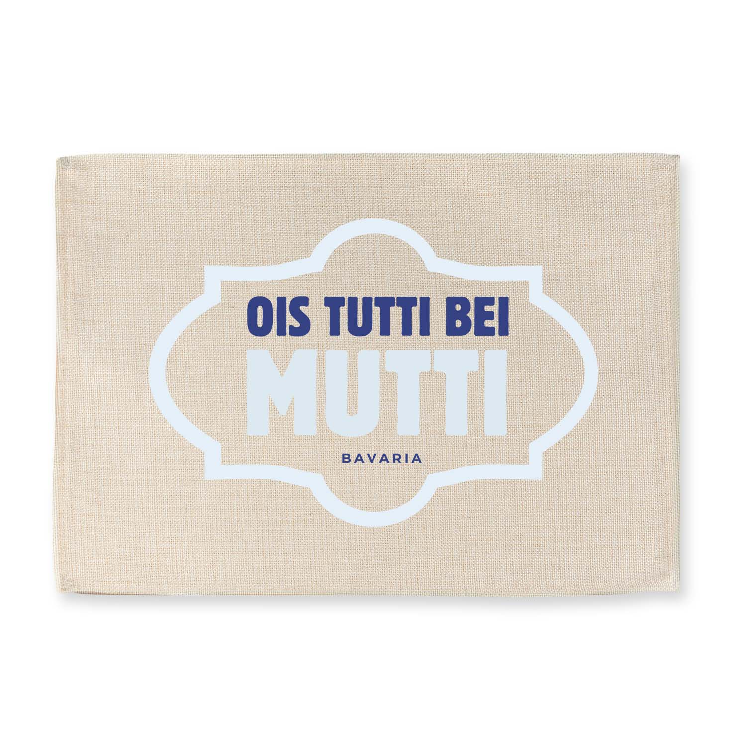 Abwaschbares Tischset in Jute-Optik mit bayerischem Spruch „Ois tutti bei Mutti“, rechteckig, 40,5 × 30,5 cm.