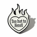 Pin "Too hot to Hendl" - schwarz-weiß