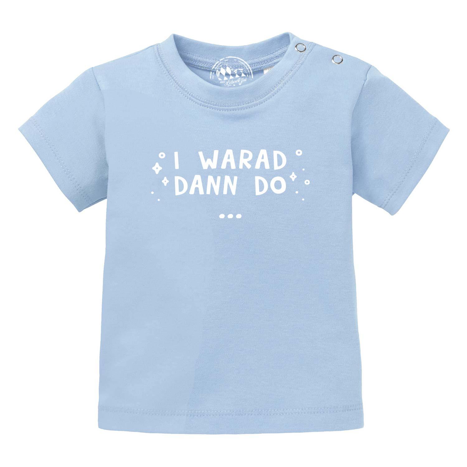 Baby T-Shirt "I warad dann do" - bavariashop - mei LebensGfui