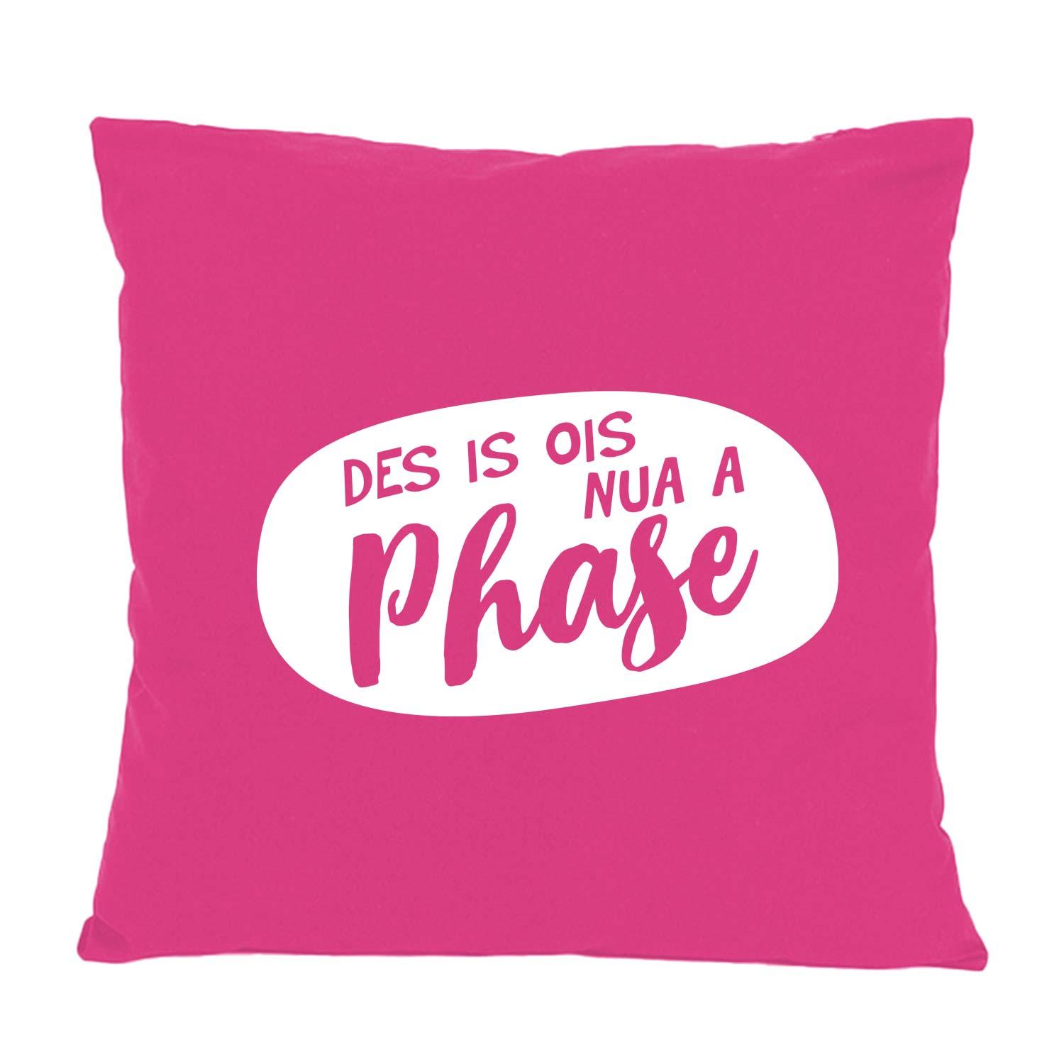 Pinkes Kissen mit weißem Aufdruck Des is nua a Phase für gemütliche Dekoration auf Sofa oder Bett.