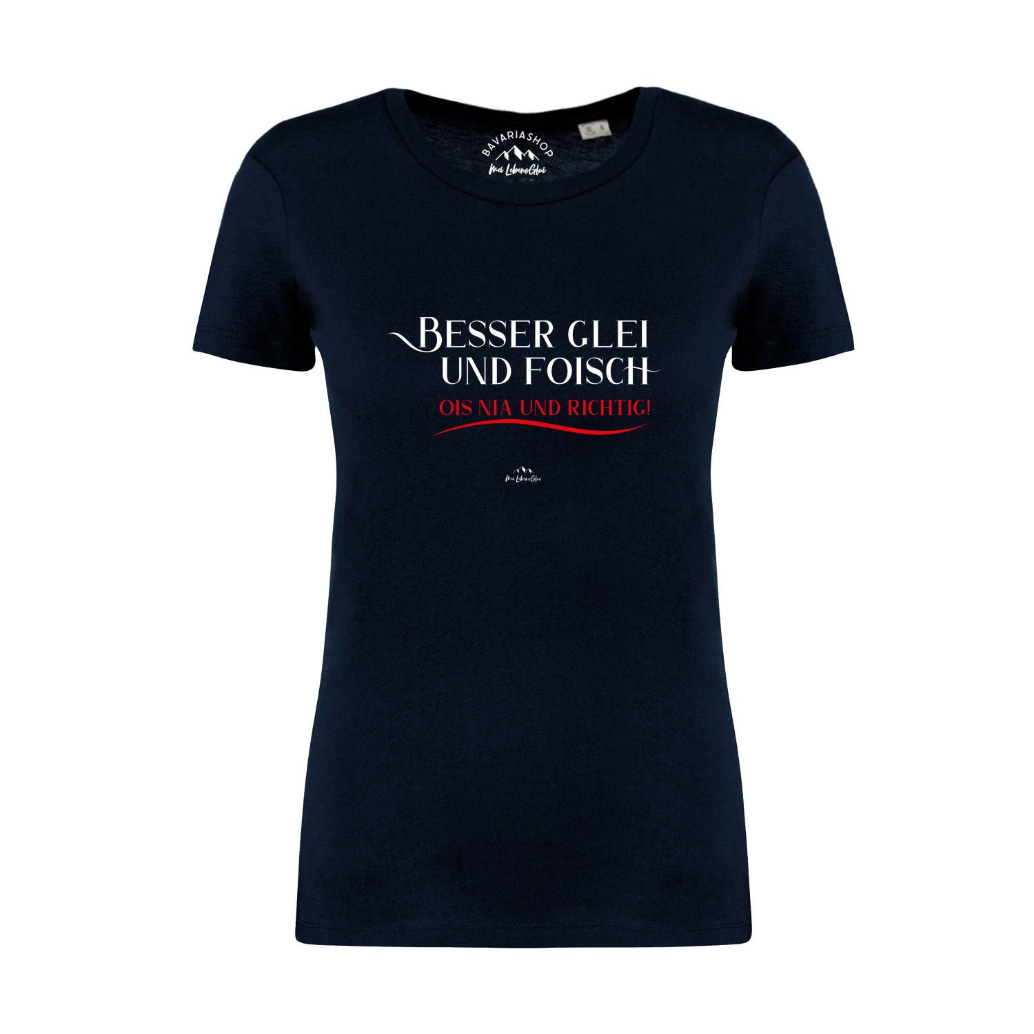 Damen T-Shirt mit bayerischem Schriftzug „Besser glei und foisch“ vorne, aus 100 % Bio-Baumwolle, dunkelblau.
