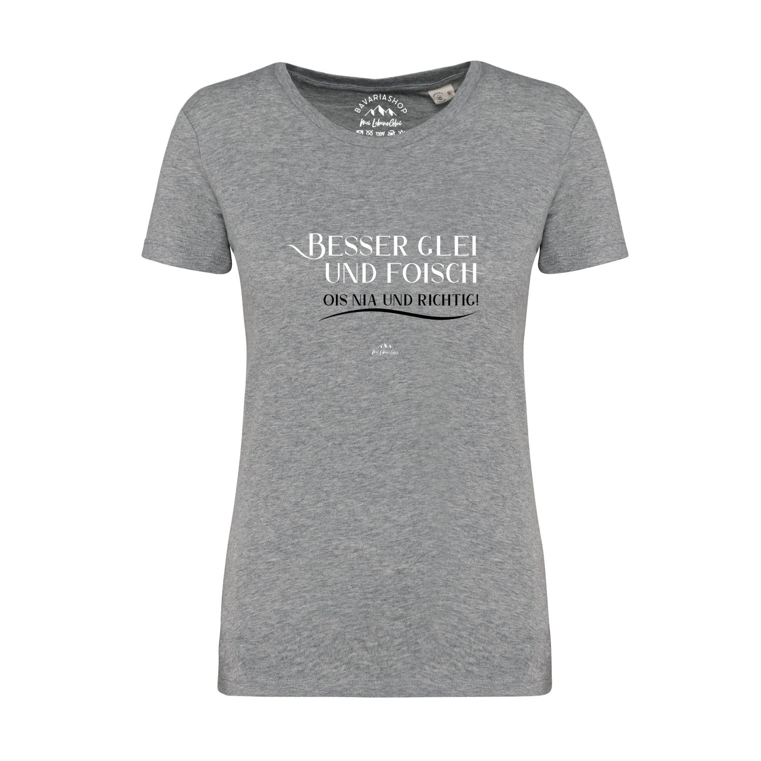 Damen T-Shirt mit bayerischem Schriftzug „Besser glei und foisch“ in Grau-Melange aus 100 % Bio-Baumwolle.
