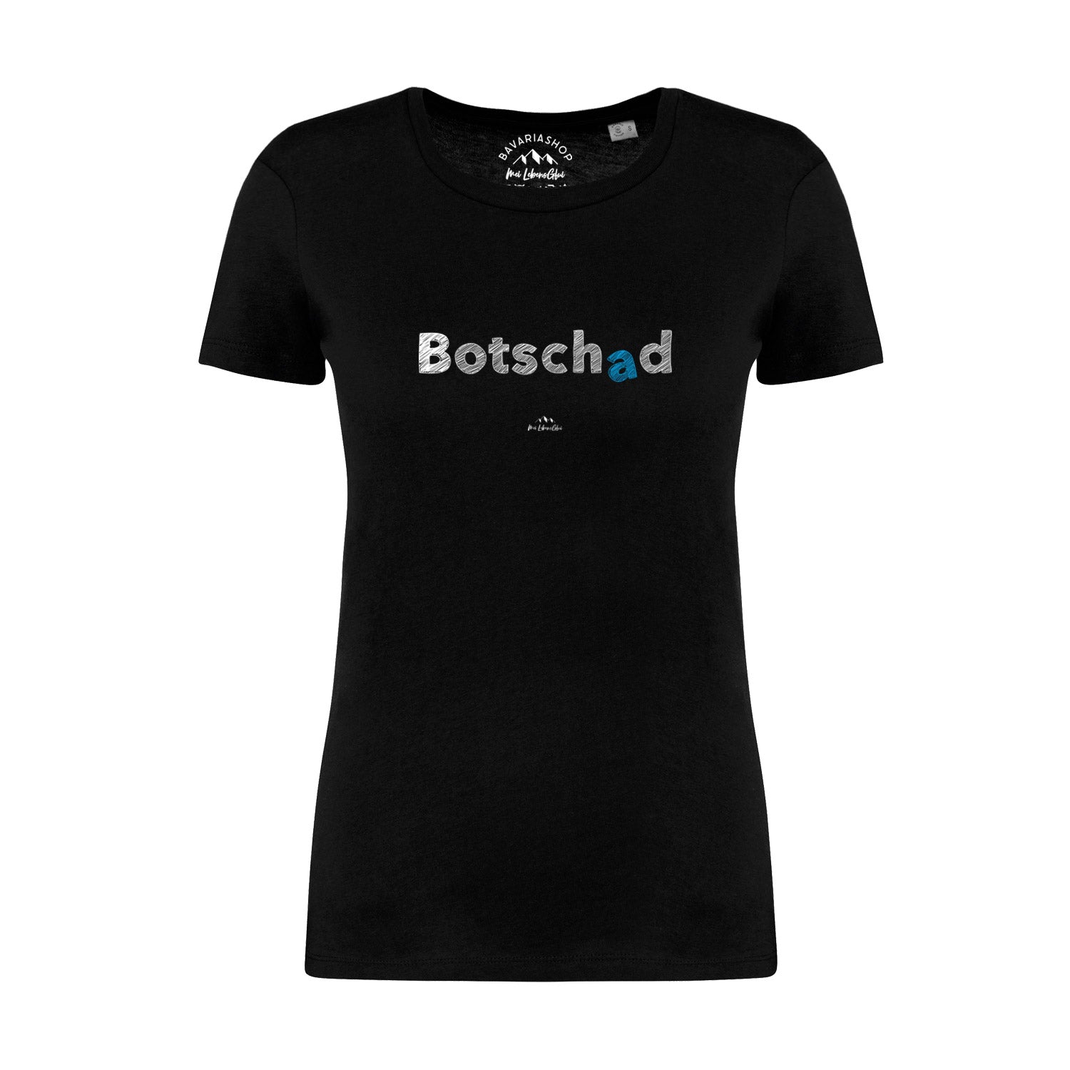 Schwarzes Damen-T-Shirt mit weißem „Botschad“-Schriftzug in bayerischer Mundart; 100 % Bio-Baumwolle.
