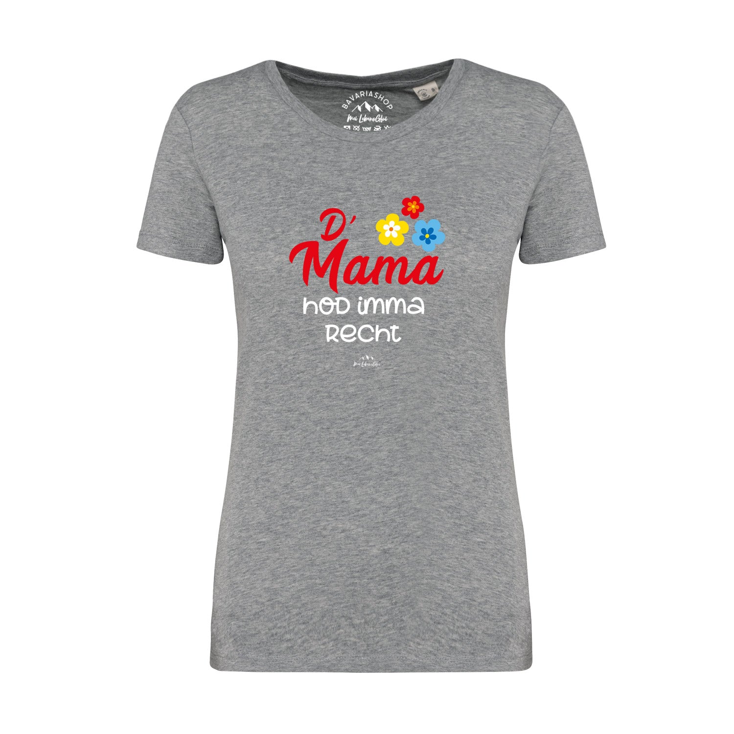 Graues Damen-T-Shirt mit Schriftzug „D’ Mama hod imma recht“ in Weiß, Rundhalsausschnitt, 100 % Bio-Baumwolle.