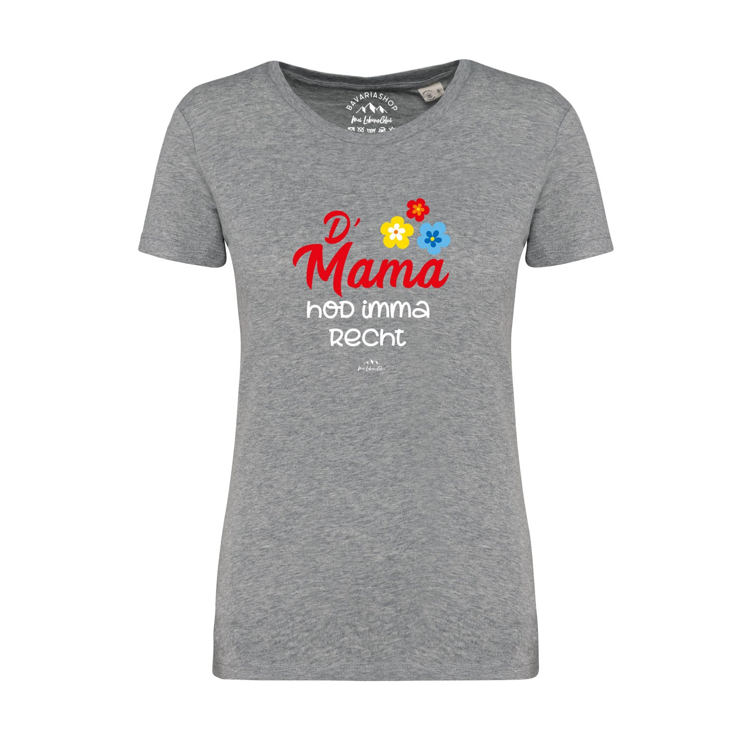 Damen T-Shirt "D' Mama hod imma recht"