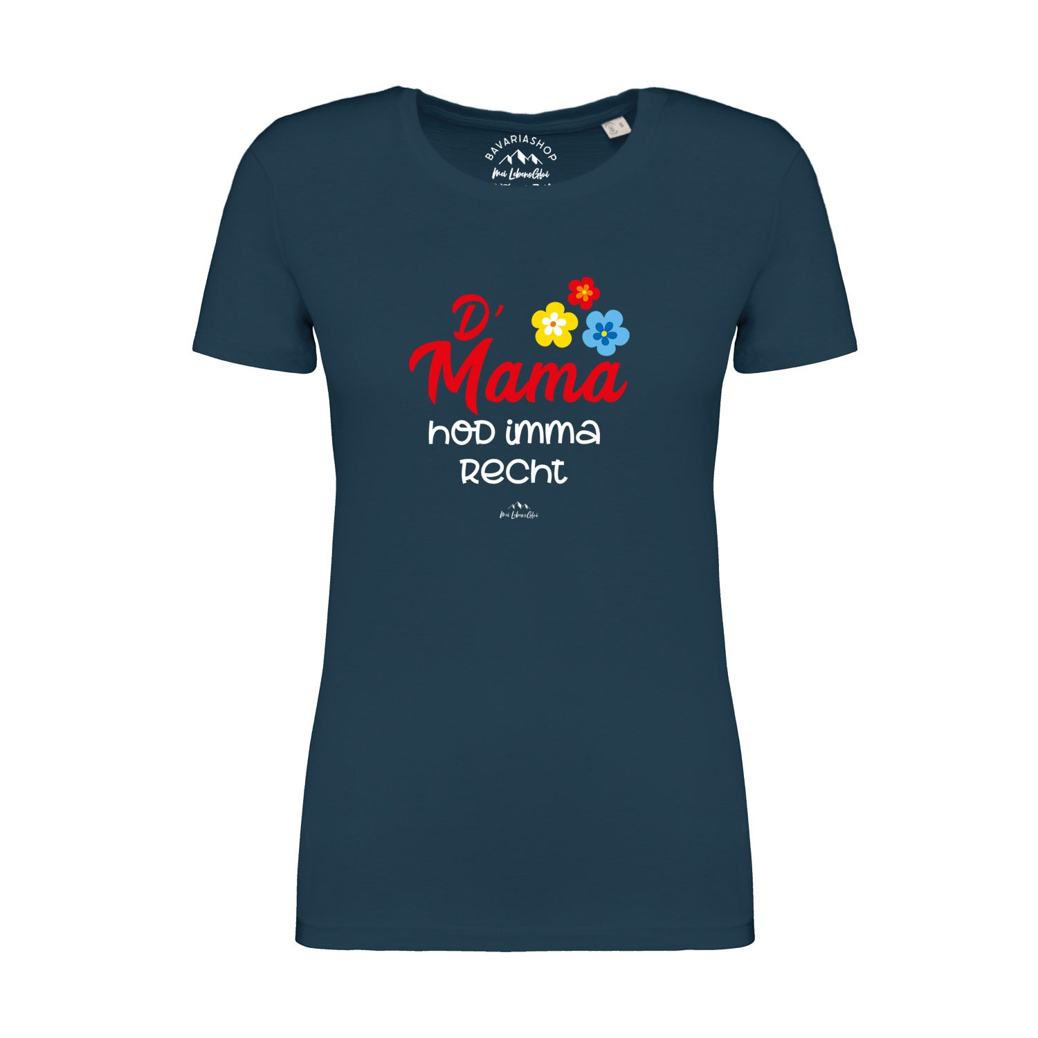 Pfauenblaues Damen-T-Shirt mit weißem Frontprint „D' Mama hod imma recht“, aus 100 % Bio-Baumwolle.